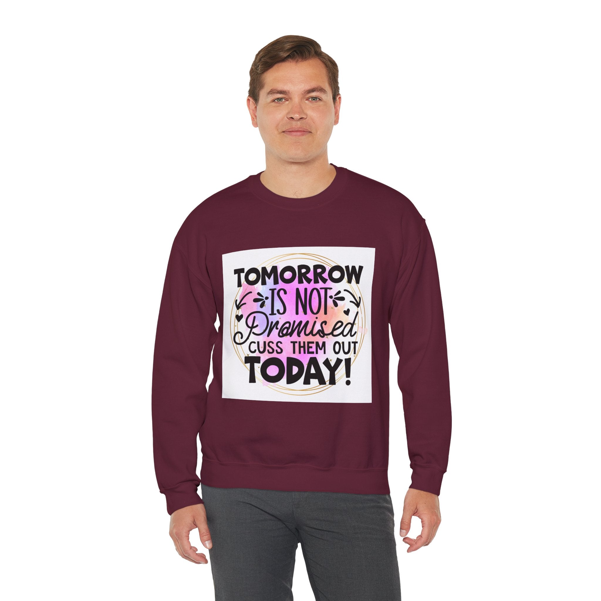 Tomorrow is not promised Quote Unisex Sweatshirt - Casual Humor Apparel, Gift for Friends, Family - Gallory Hive