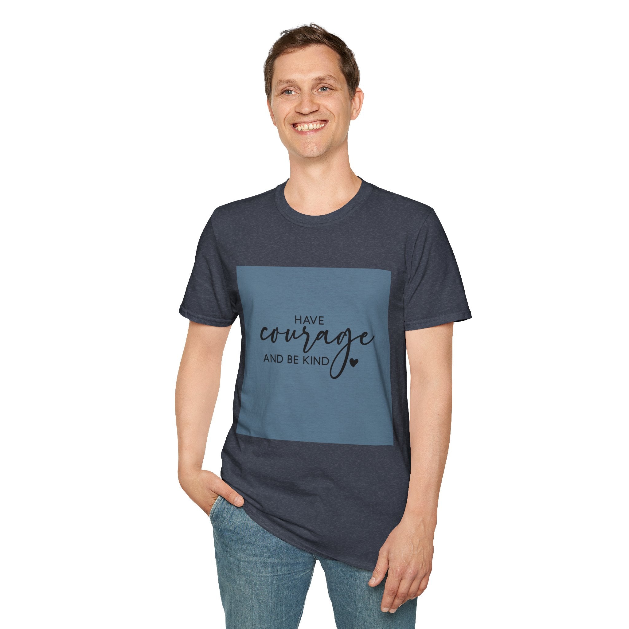 Unisex T-Shirt – "Have Courage and Be Kind" Inspirational Quote Tee - Positive Affirmation Shirt for Friends, Inspirational Tee