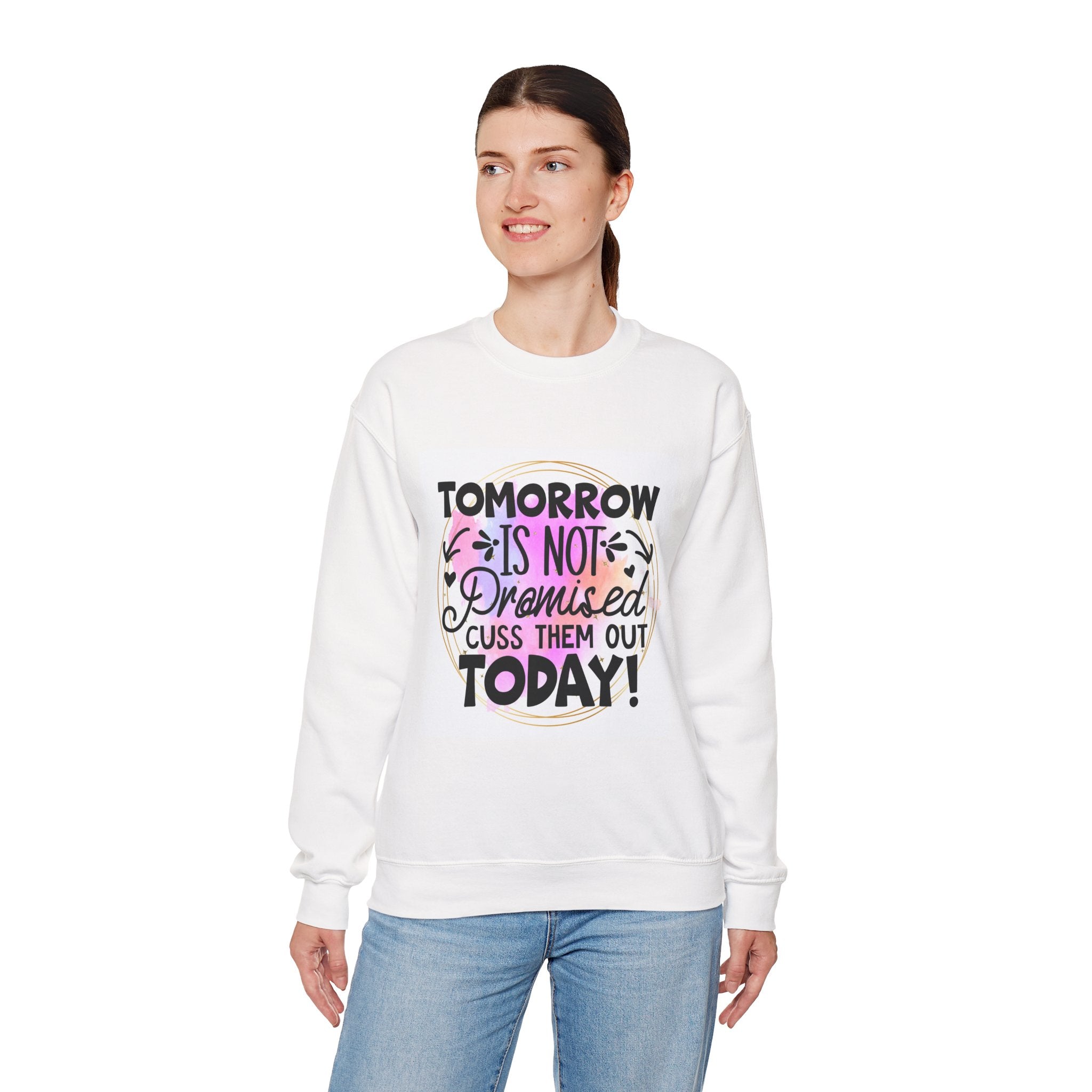Tomorrow is not promised Quote Unisex Sweatshirt - Casual Humor Apparel, Gift for Friends, Family