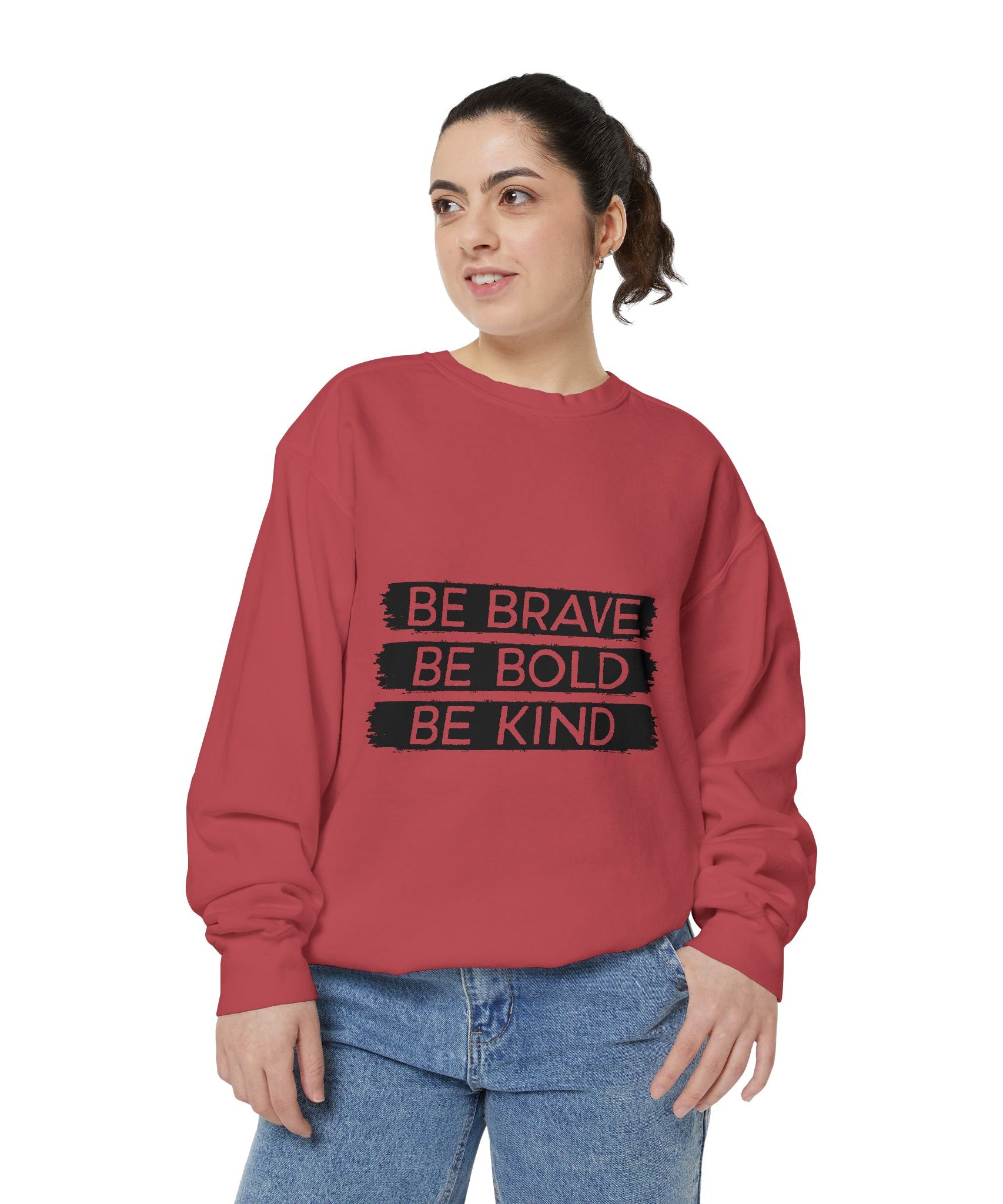 Be Brave Be Bold Be Kind Unisex Sweatshirt