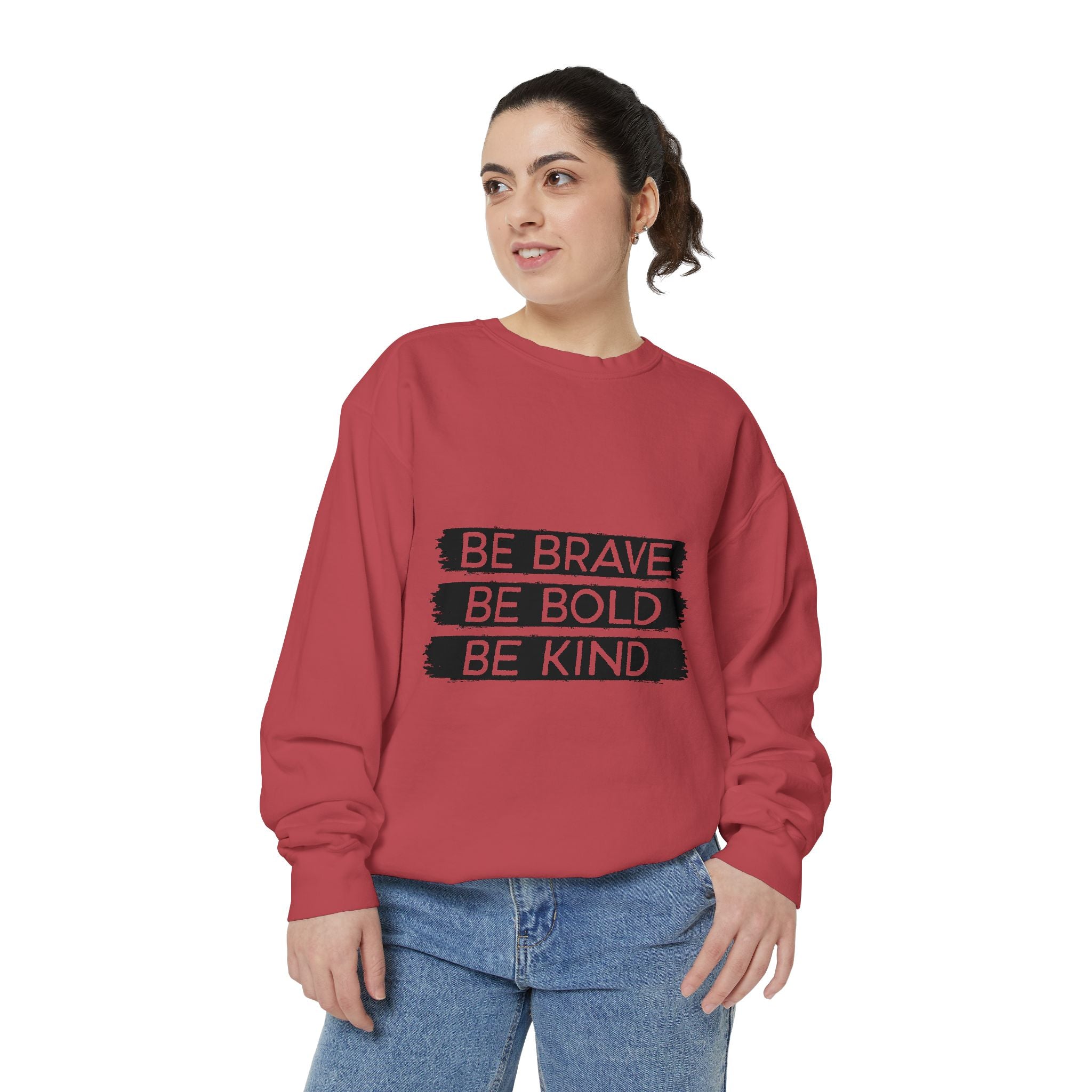 Be Brave Be Bold Be Kind Unisex Sweatshirt