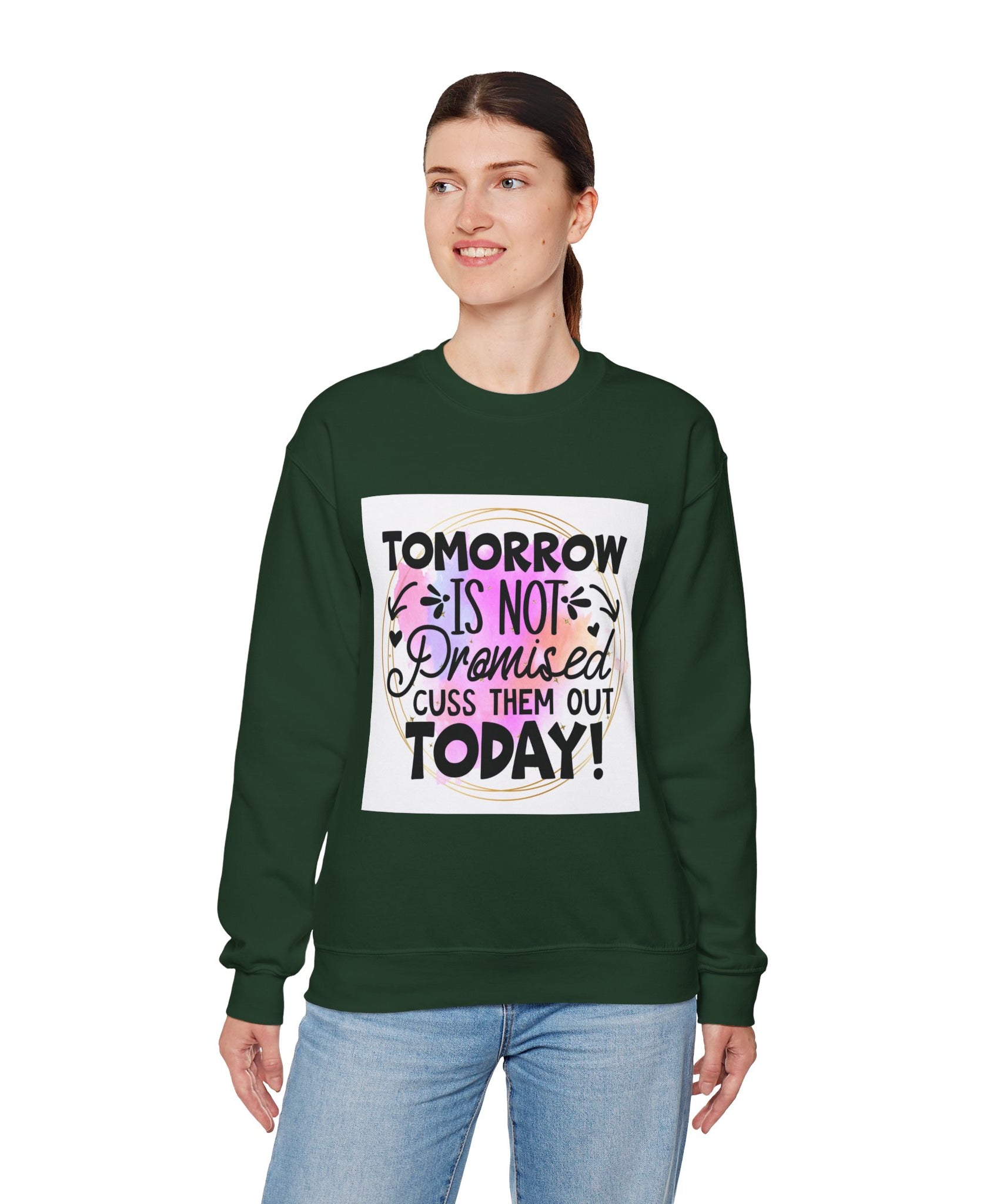 Tomorrow is not promised Quote Unisex Sweatshirt - Casual Humor Apparel, Gift for Friends, Family - Gallory Hive