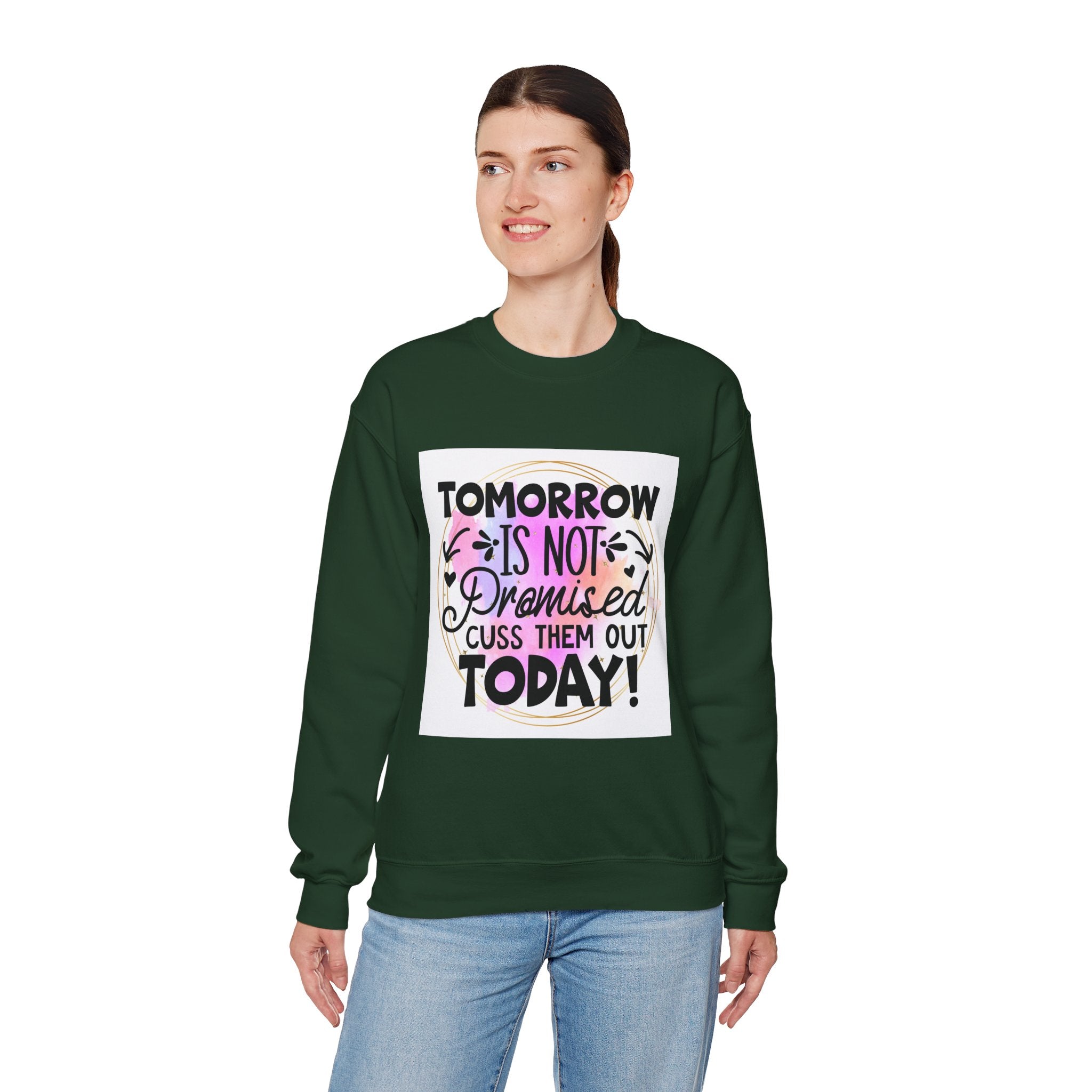 Tomorrow is not promised Quote Unisex Sweatshirt - Casual Humor Apparel, Gift for Friends, Family