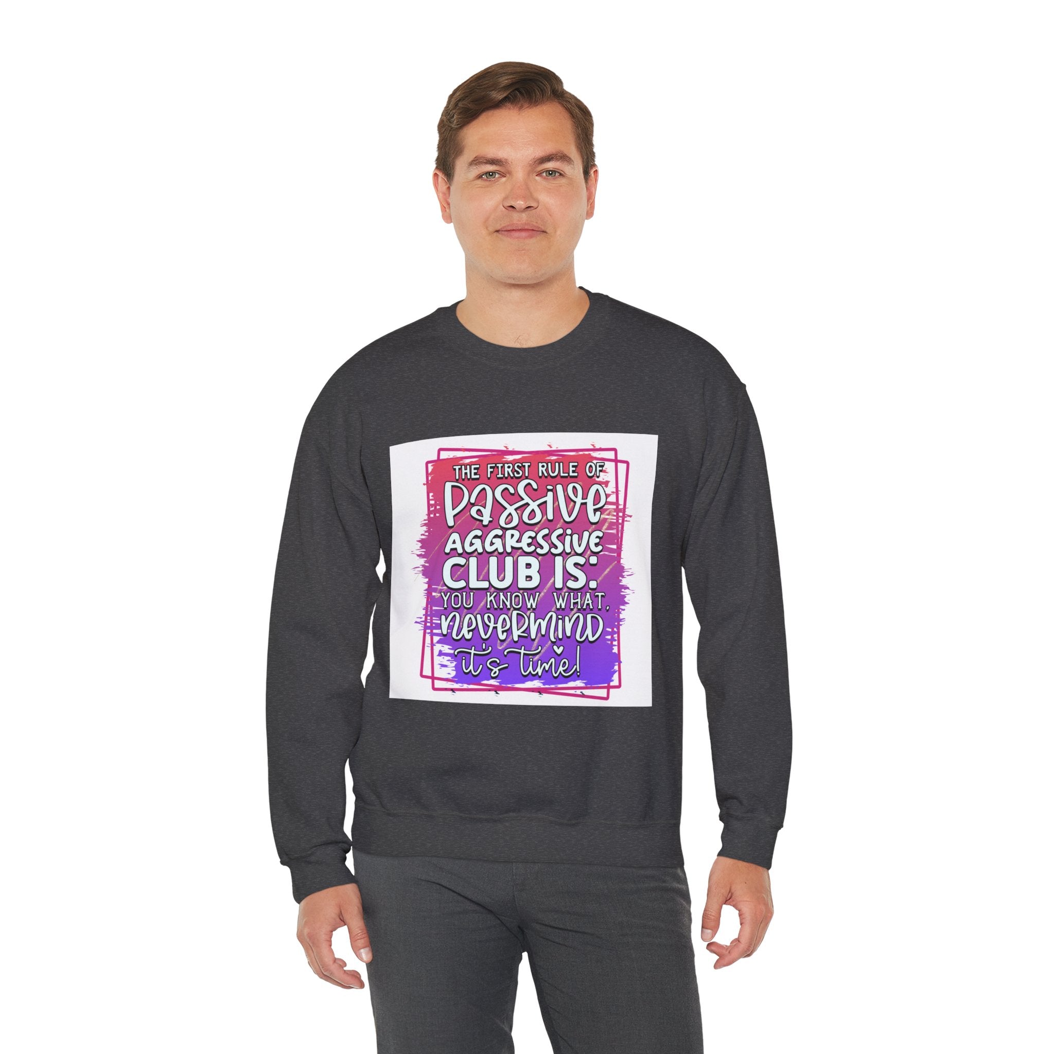 The first rule of Passive Aggressive Club Quote Unisex Sweatshirt - Casual Humor Apparel, Gift for Friends, Family