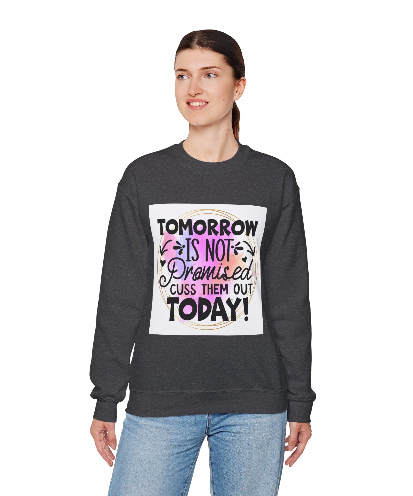 Tomorrow is not promised Quote Unisex Sweatshirt - Casual Humor Apparel, Gift for Friends, Family - Gallory Hive
