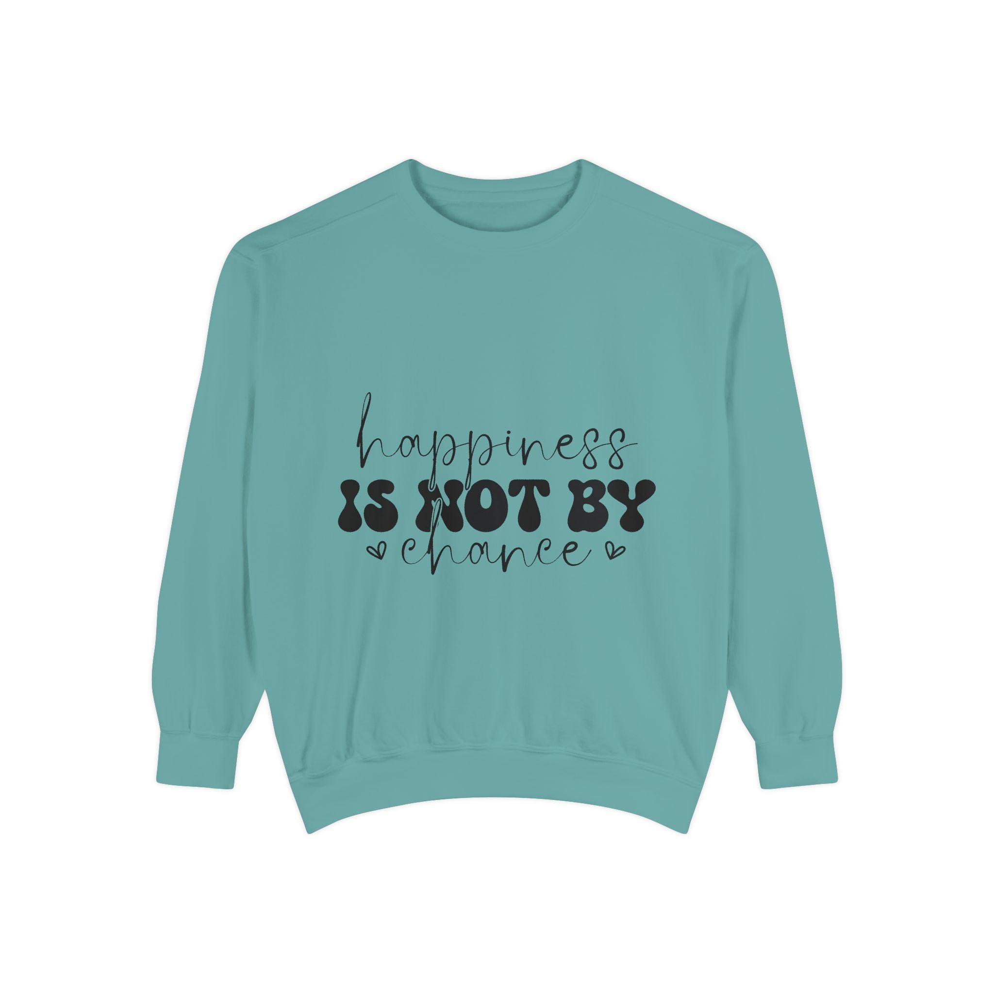 Happiness Is Not By Chance Unisex Sweatshirt