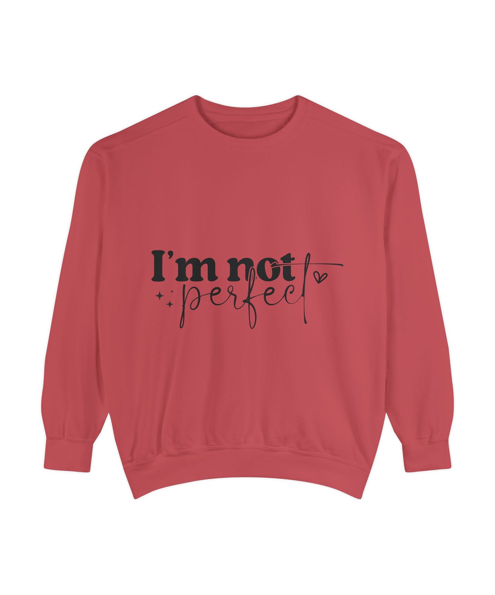 I'm Not Perfect Sweatshirt – Self-Care Affirmation Design