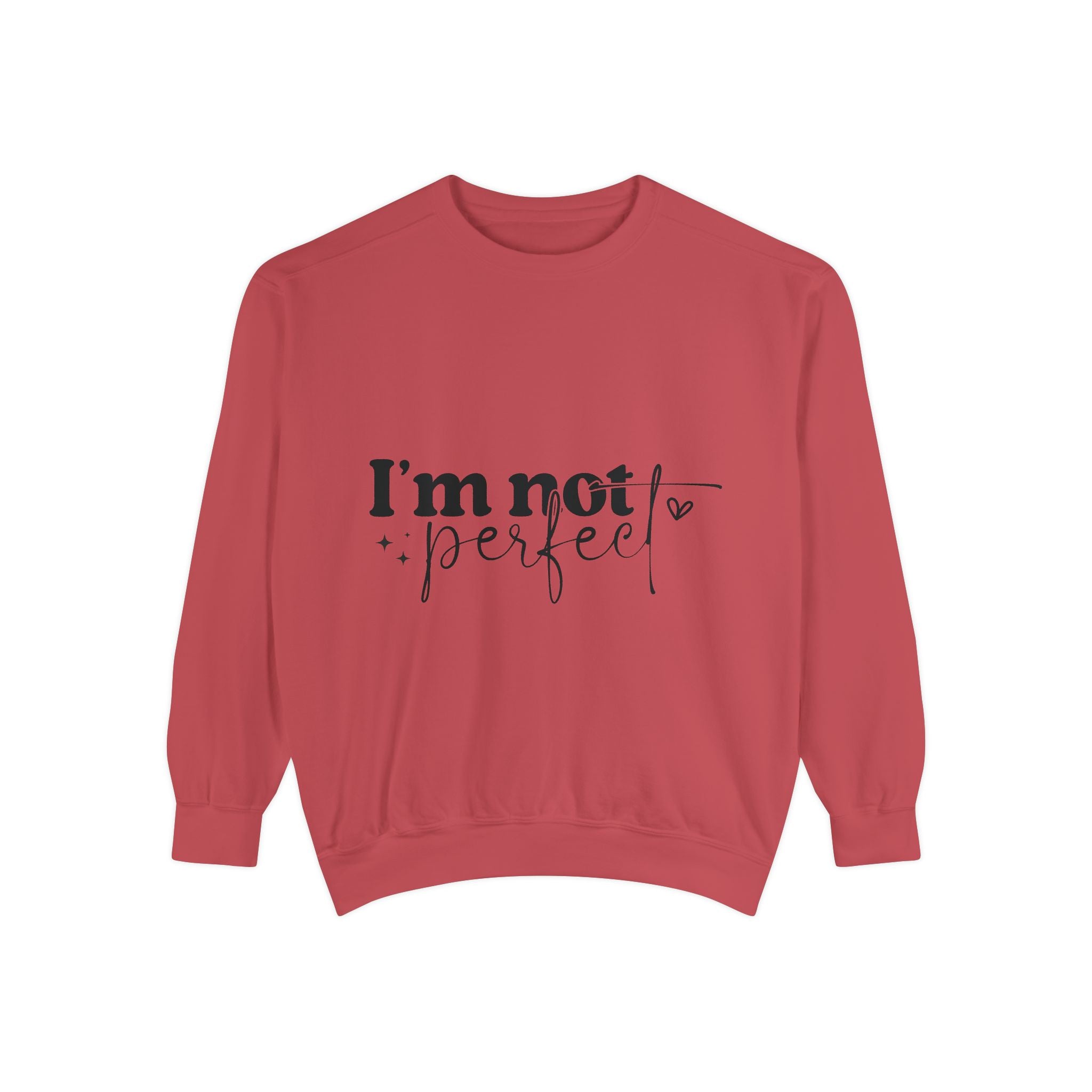 I'm Not Perfect Sweatshirt – Self-Care Affirmation Design