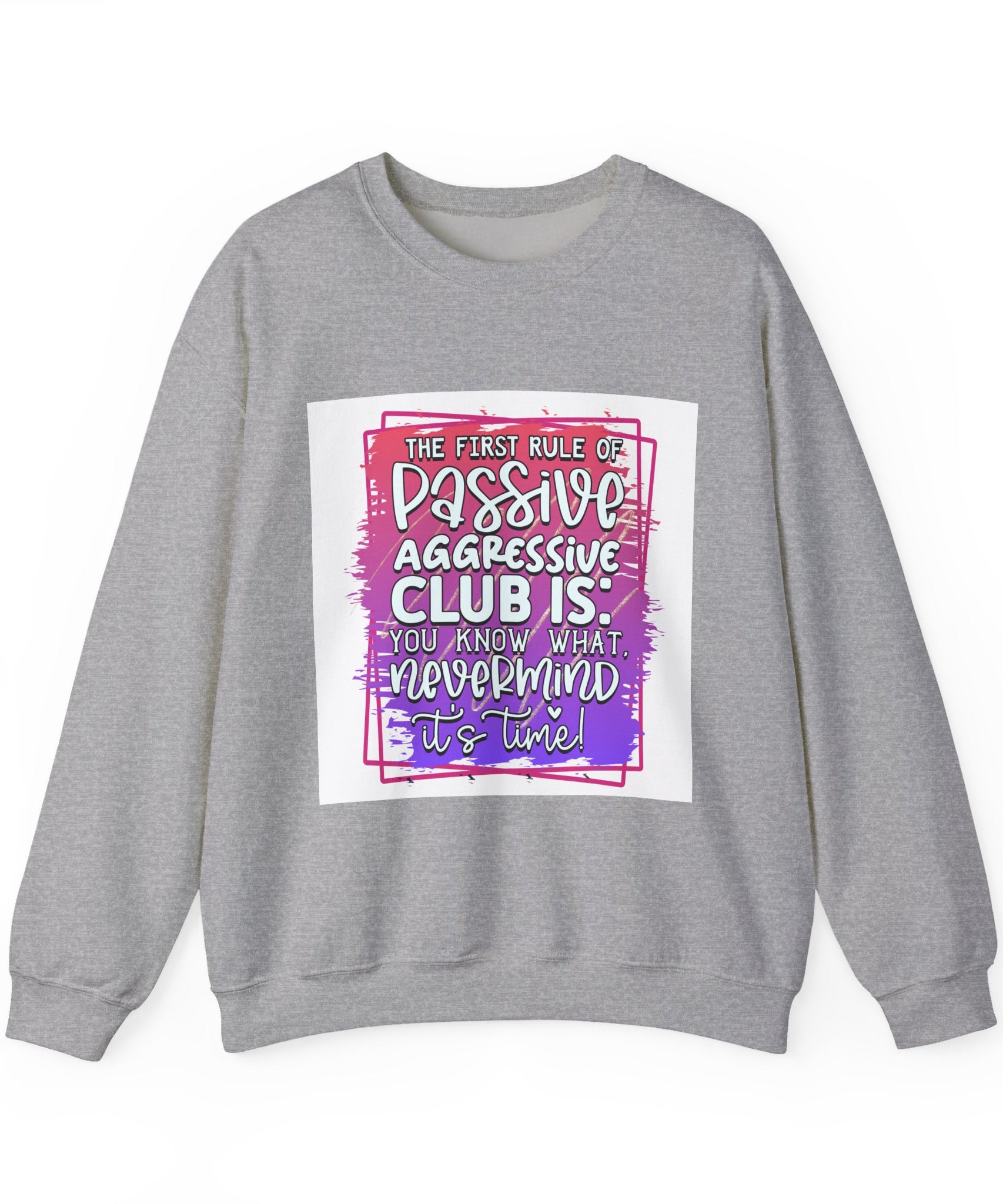 The first rule of Passive Aggressive Club Quote Unisex Sweatshirt - Casual Humor Apparel, Gift for Friends, Family - Gallory Hive