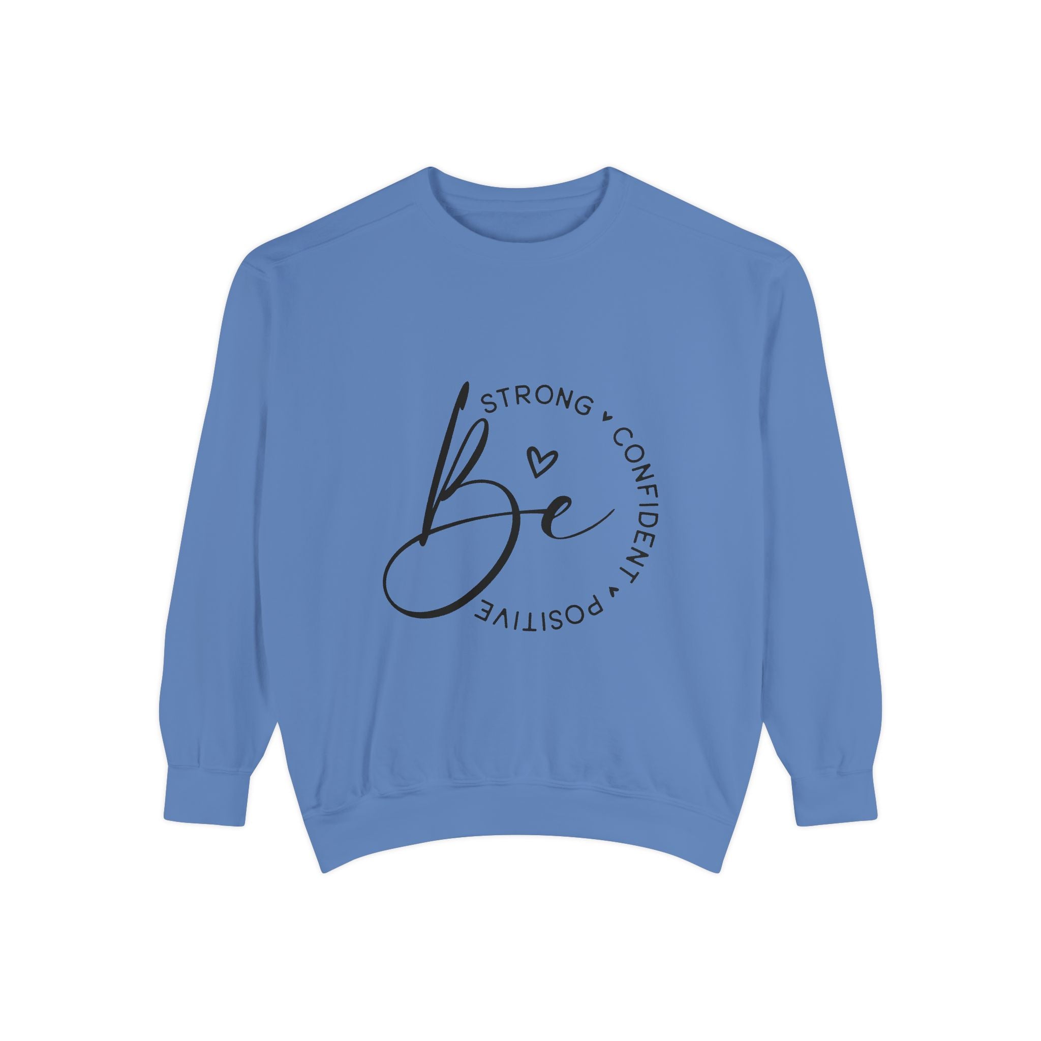 Be Strong Confident Positive Unisex Sweatshirt