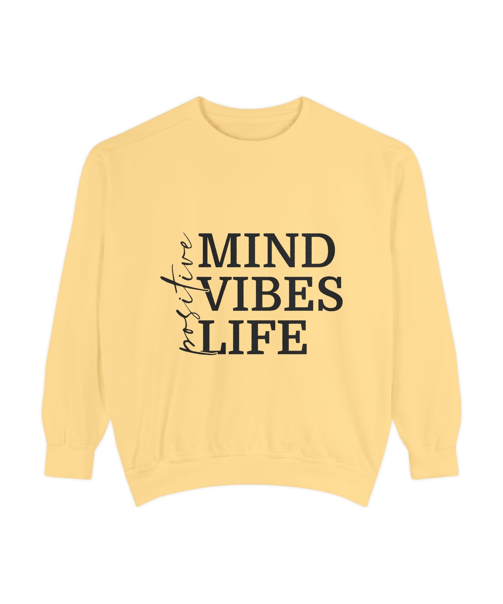 Positive Mind Vibes Life Unisex Sweatshirt