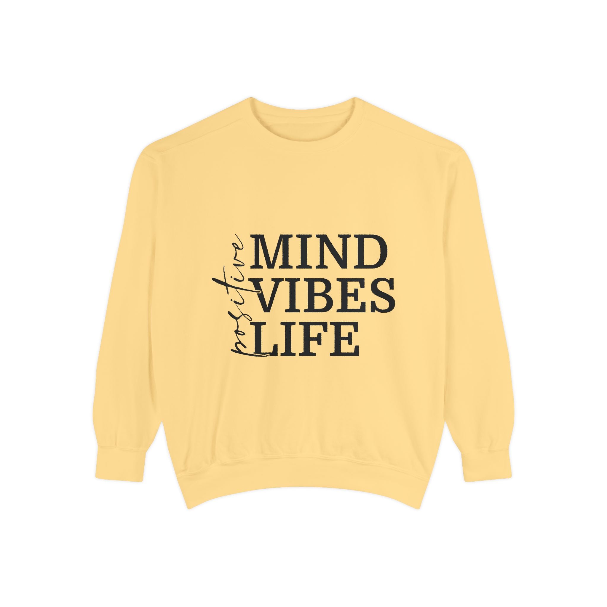 Positive Mind Vibes Life Unisex Sweatshirt