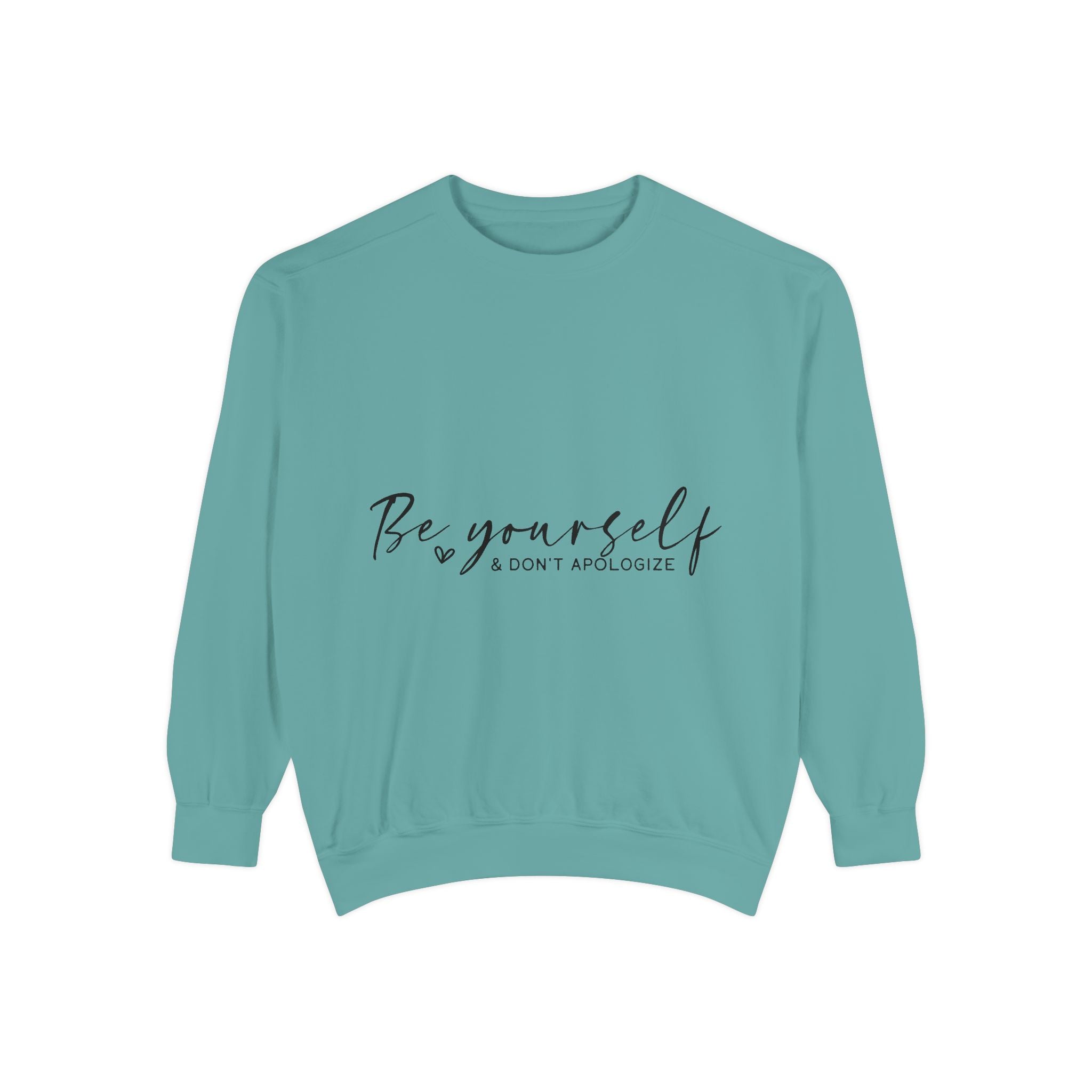 Be Yourself & Don't Apologize Unisex Sweatshirt