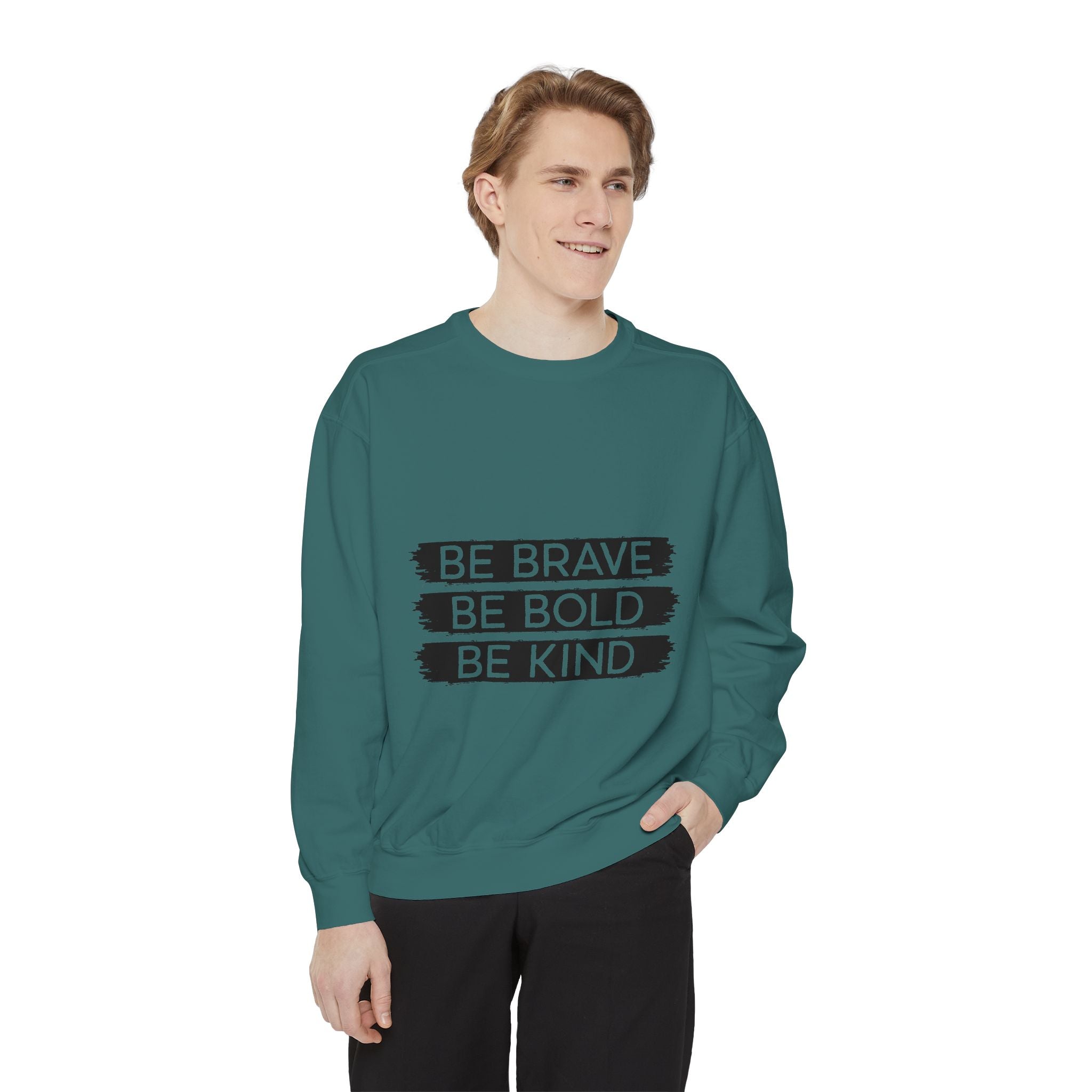 Be Brave Be Bold Be Kind Unisex Sweatshirt