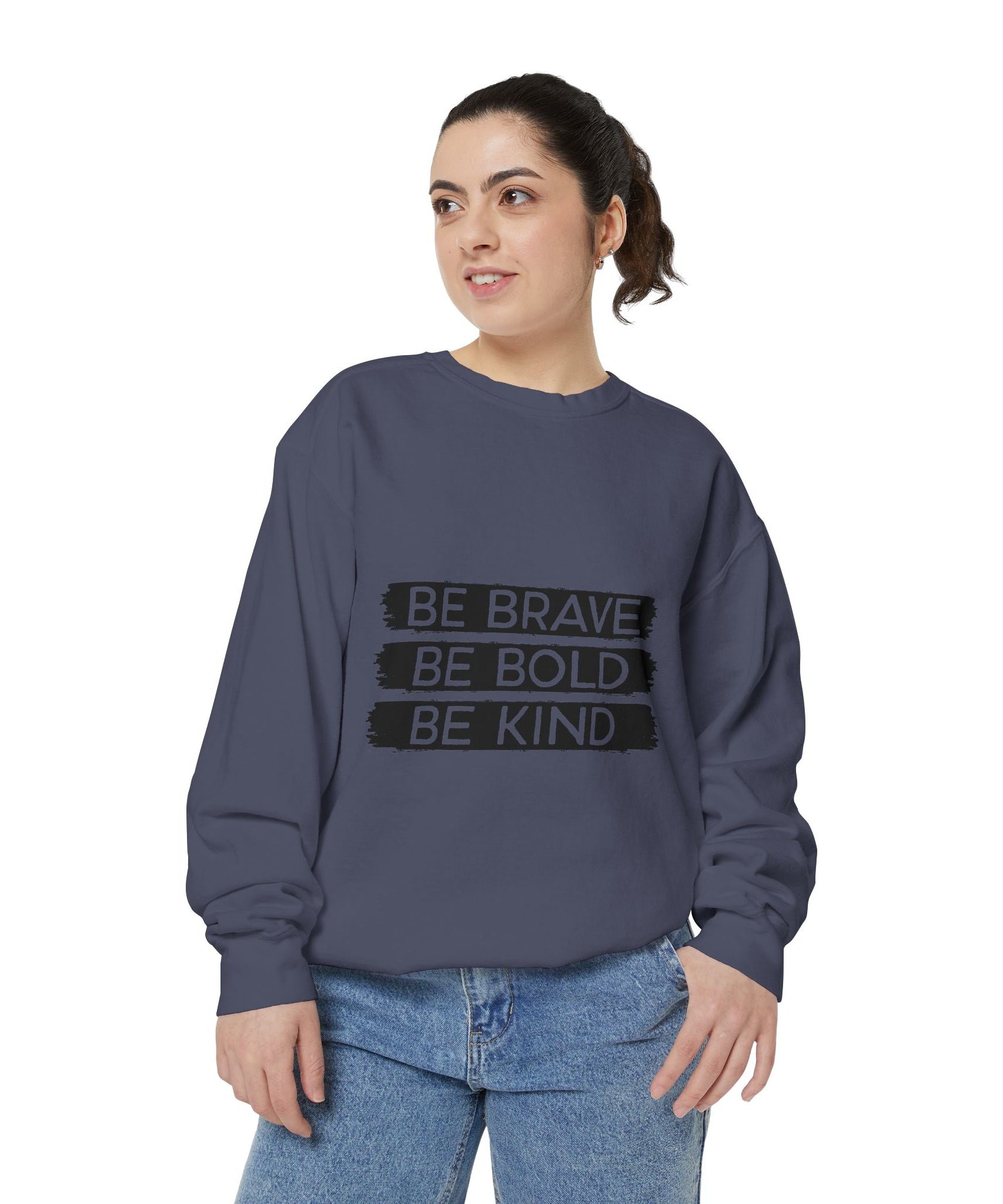 Be Brave Be Bold Be Kind Unisex Sweatshirt