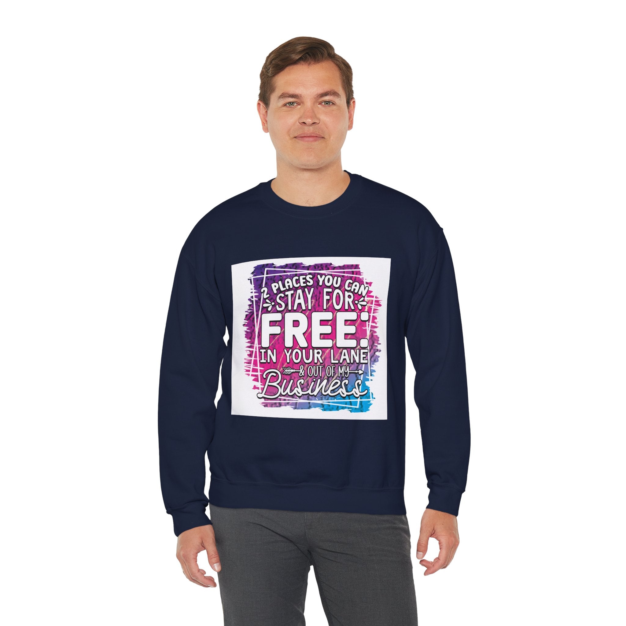2 Places You Can Stay For Free Graphic Sweatshirt, Funny & Sassy Quote Expressive Crewneck Sweatshirt - Casual Humor Apparel, Gift for Friends, Family