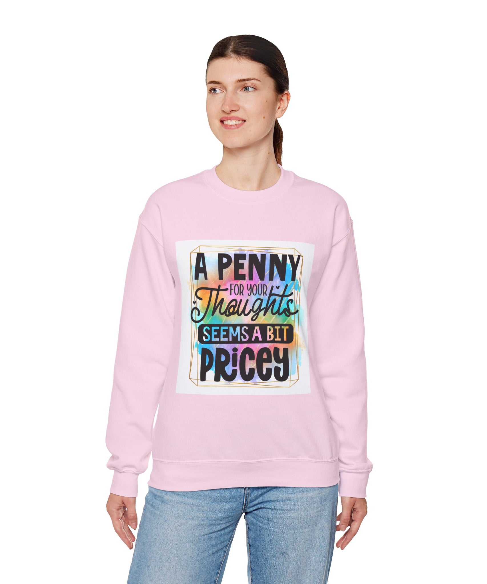 A Penny for Your Thoughts Seems a Bit Pricey Funny Quote Unisex Sweatshirt - Casual Humor Apparel, Gift for Friends, Family - Gallory Hive