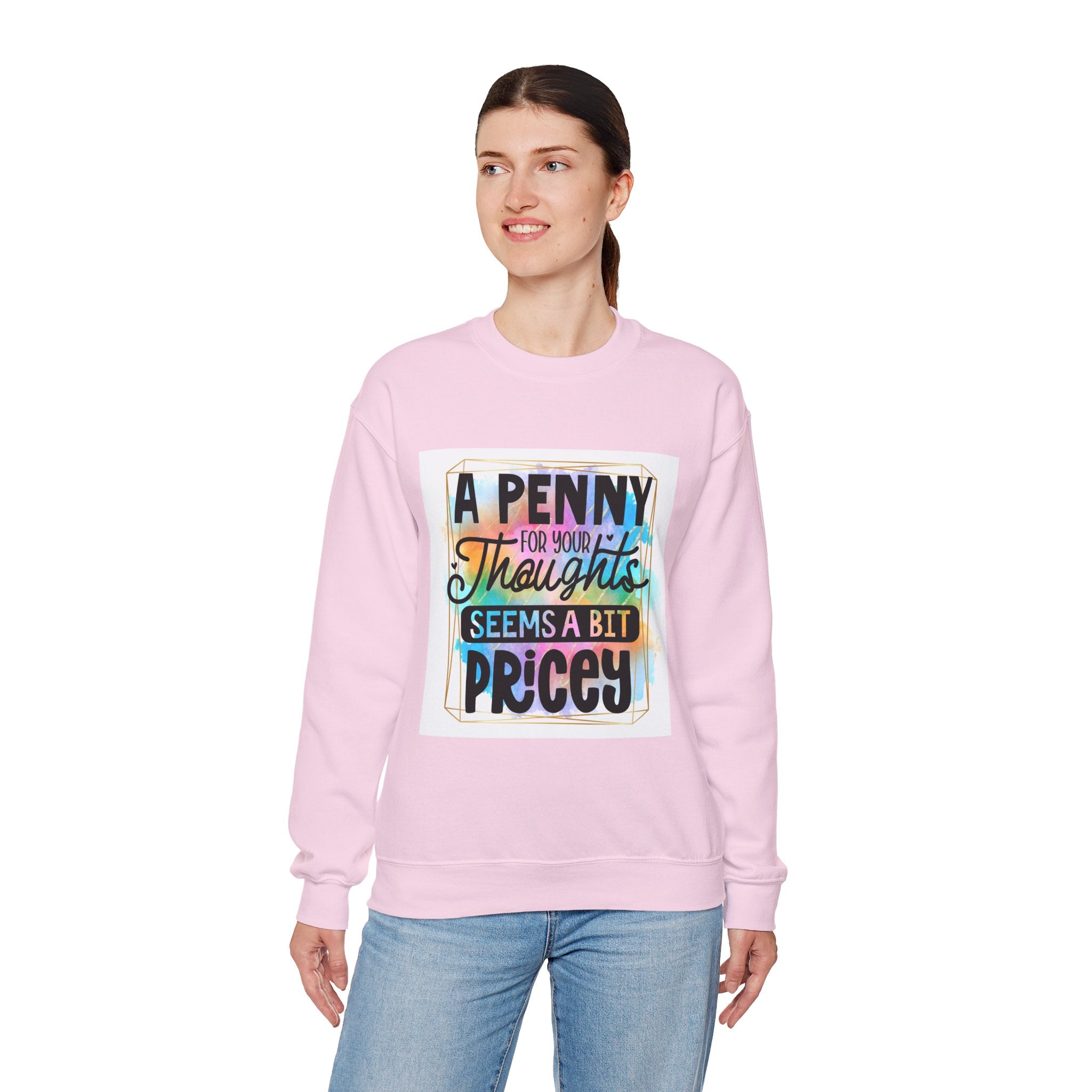 A Penny for Your Thoughts Seems a Bit Pricey Funny Quote Unisex Sweatshirt - Casual Humor Apparel, Gift for Friends, Family