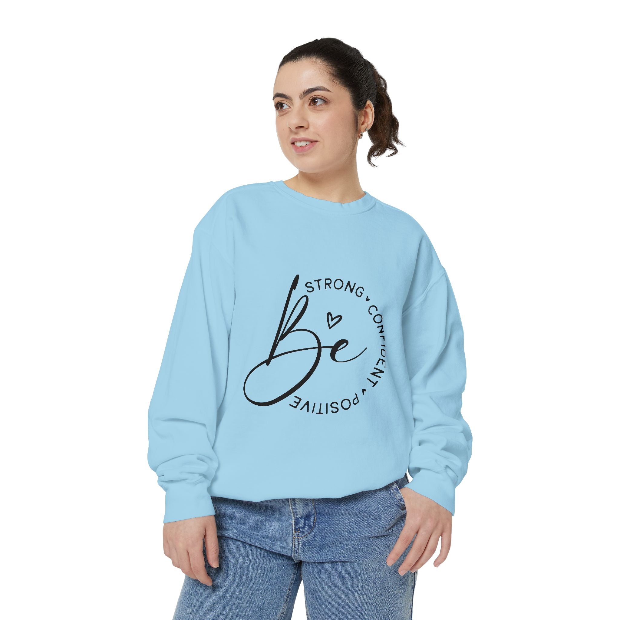 Be Strong Confident Positive Unisex Sweatshirt