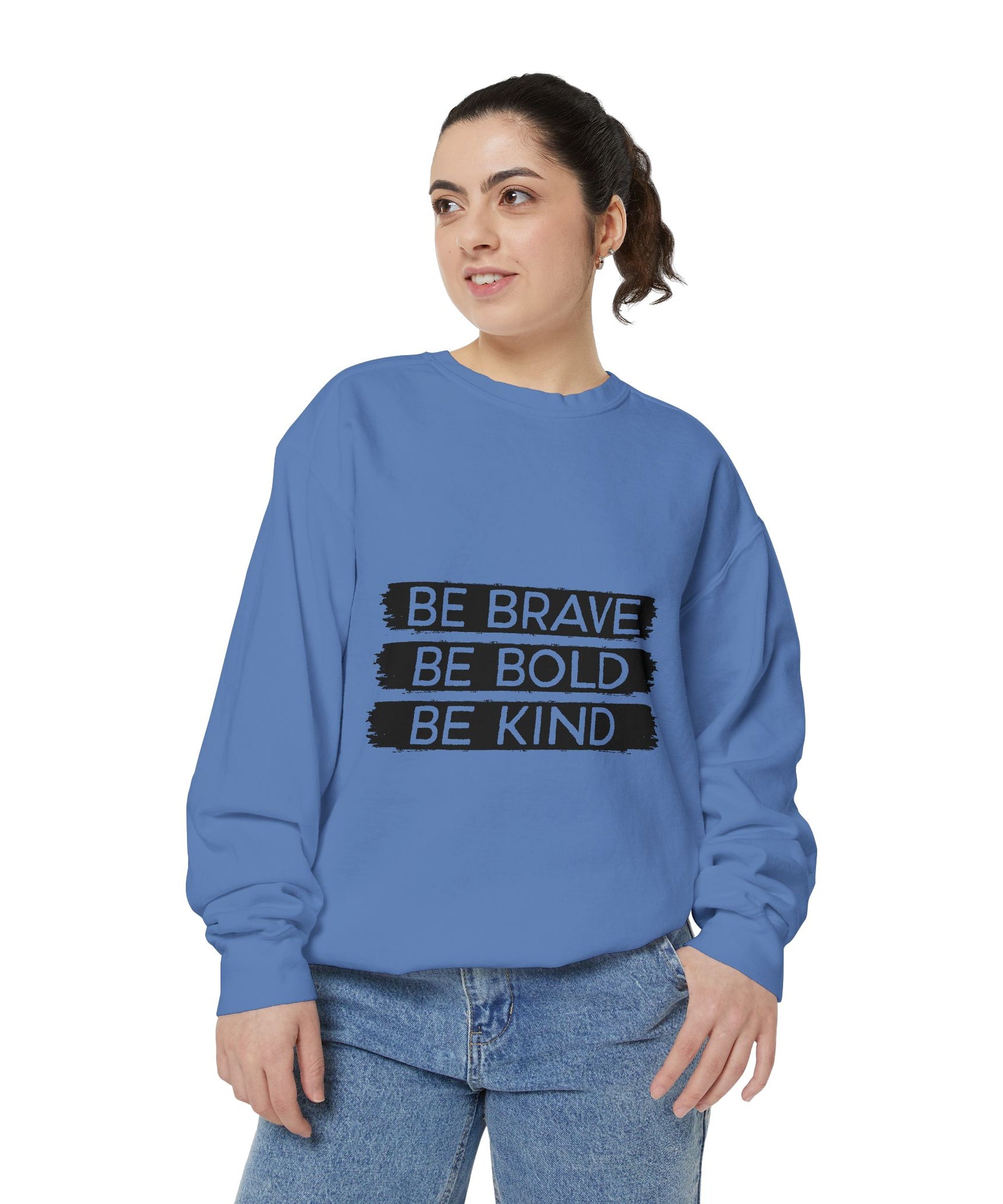 Be Brave Be Bold Be Kind Unisex Sweatshirt