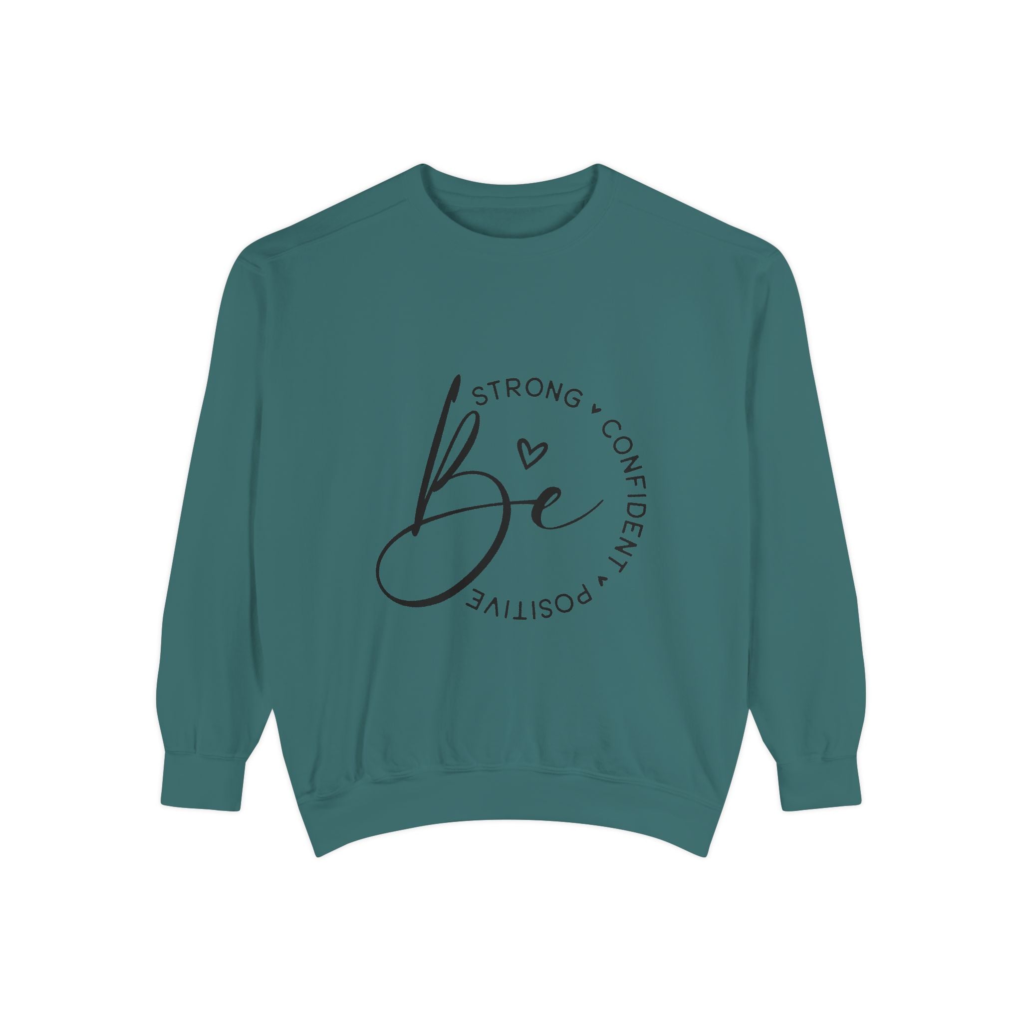 Be Strong Confident Positive Unisex Sweatshirt