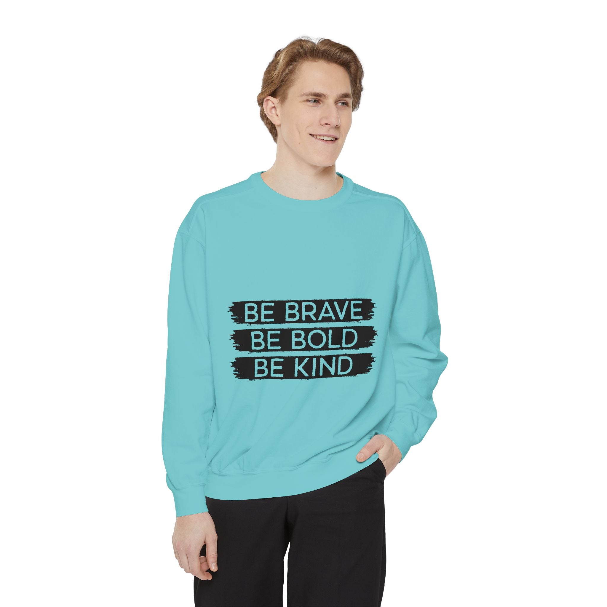 Be Brave Be Bold Be Kind Unisex Sweatshirt
