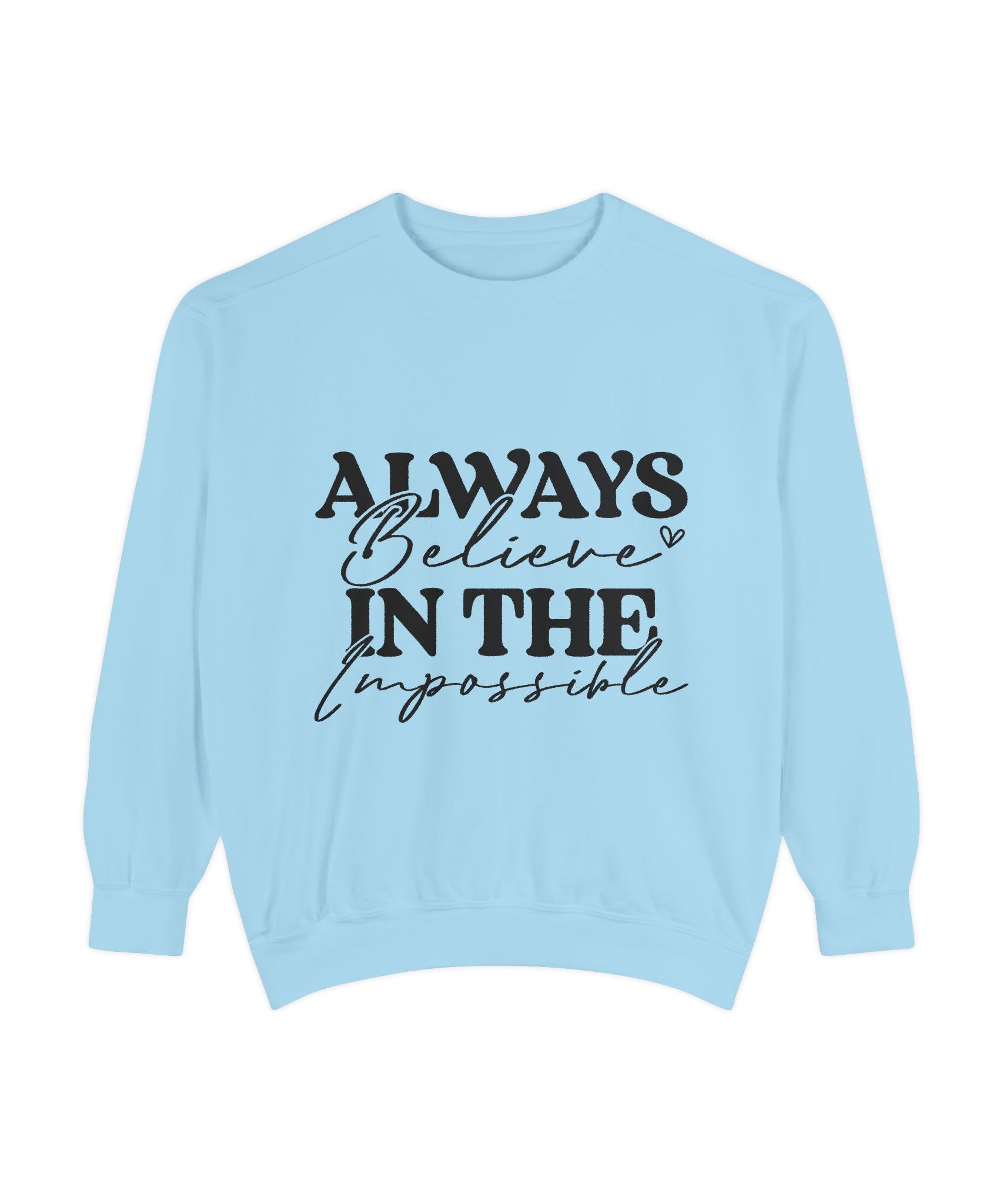 Always Believe in the Impossible Unisex Sweatshirt