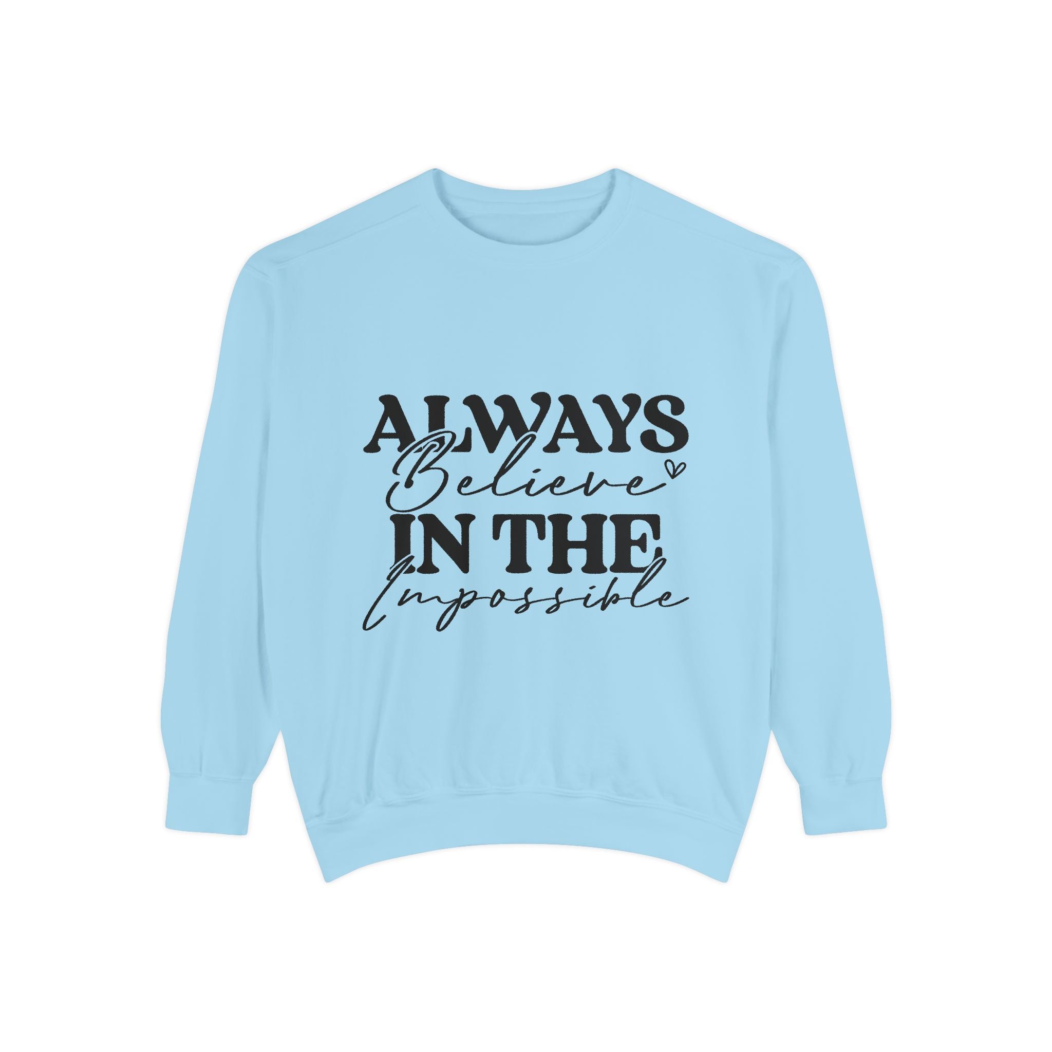 Always Believe in the Impossible Unisex Sweatshirt