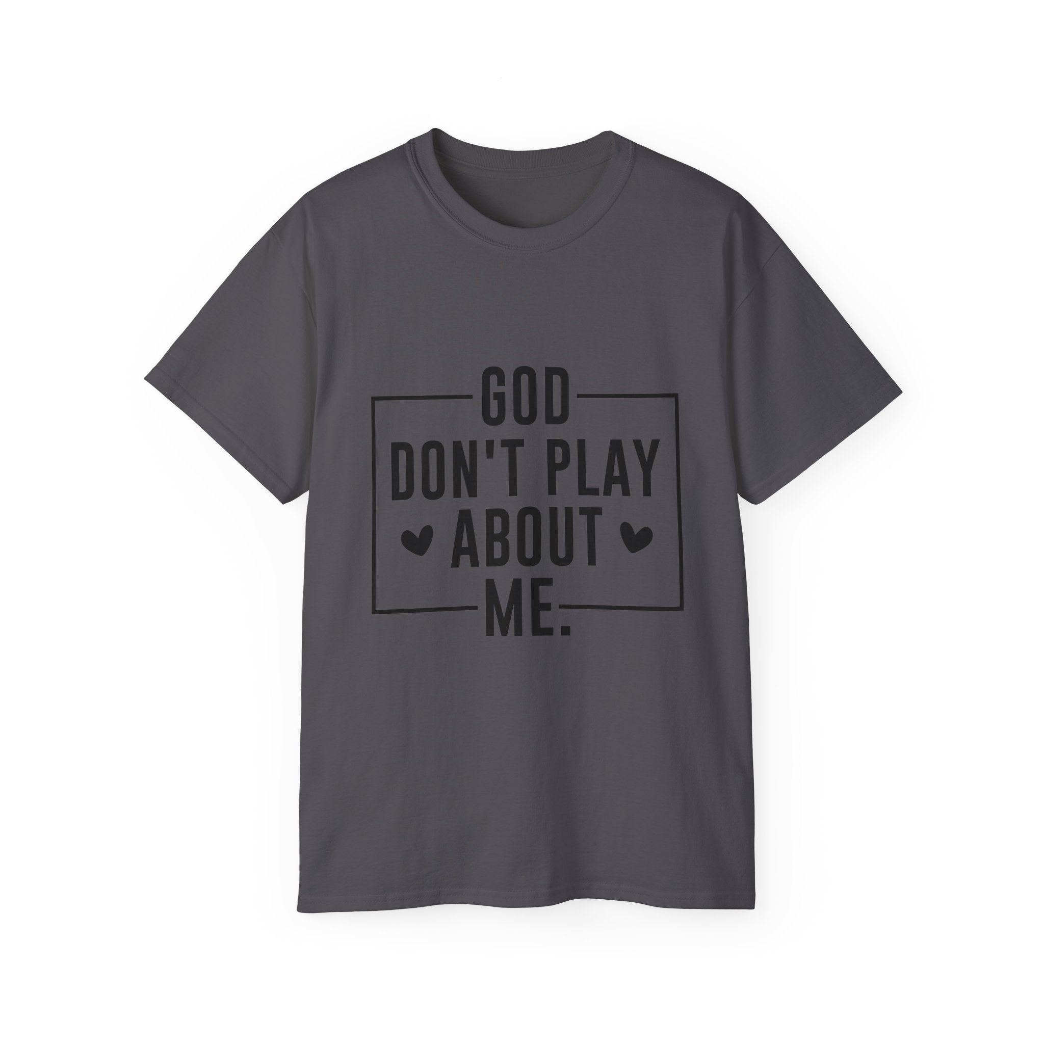 Unisex God don't play about me Tee - Inspirational Casual Wear, Christian T-Shirt, Motivational Gift, Faith-Based Apparel, Everyday Comfort