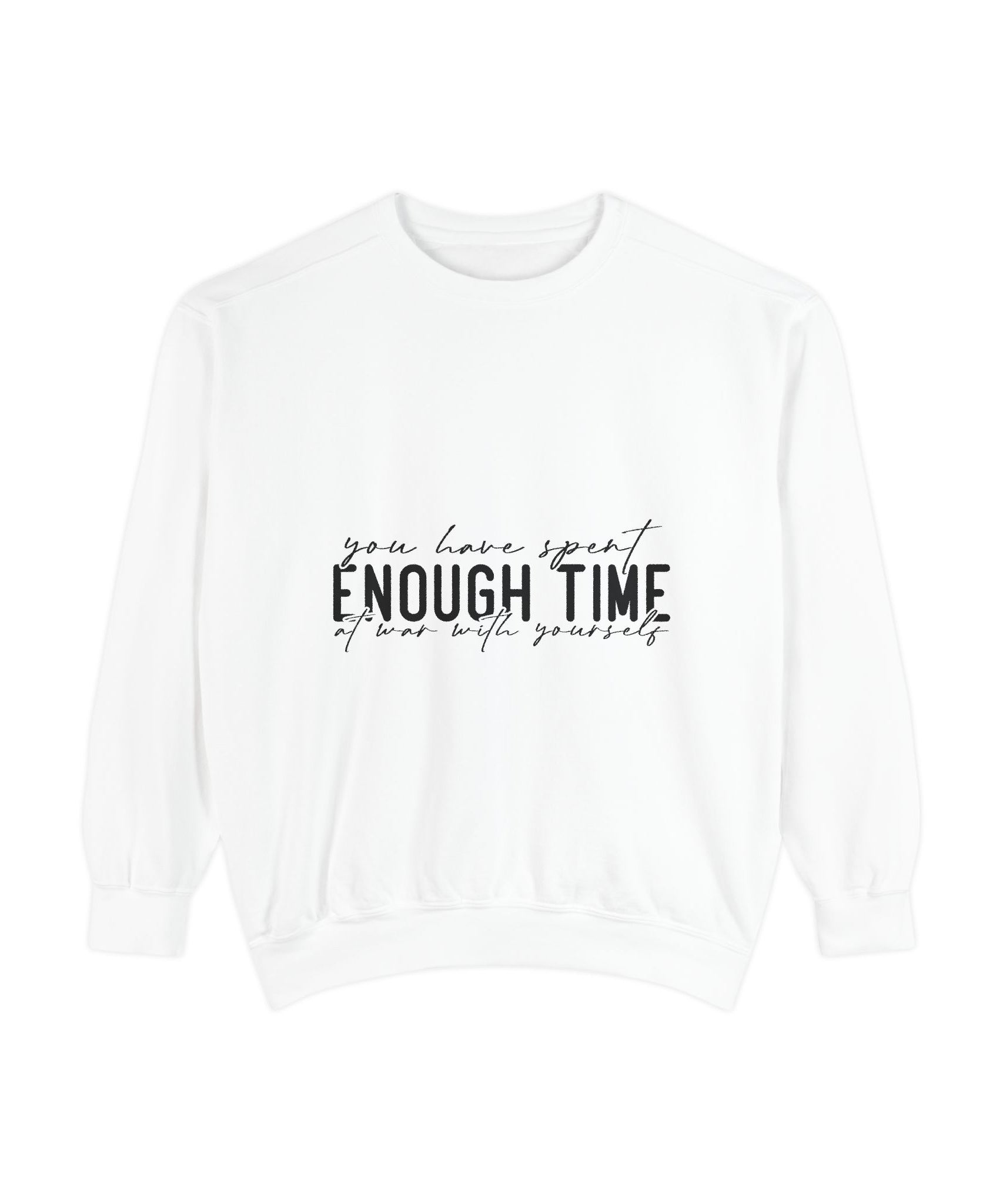 You Have Spent Enough Time at War with Yourself Unisex Sweatshirt