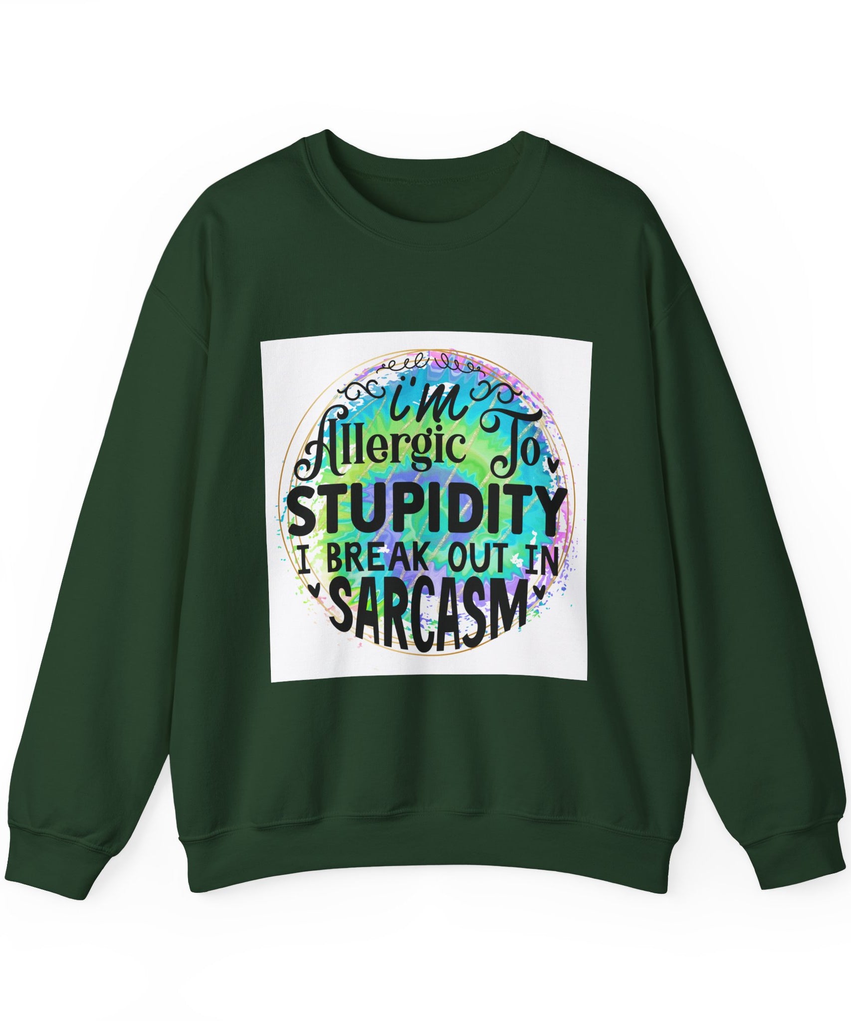 I'm allergic to stupidity Quote Unisex Sweatshirt - Casual Humor Apparel, Gift for Friends, Family - Gallory Hive