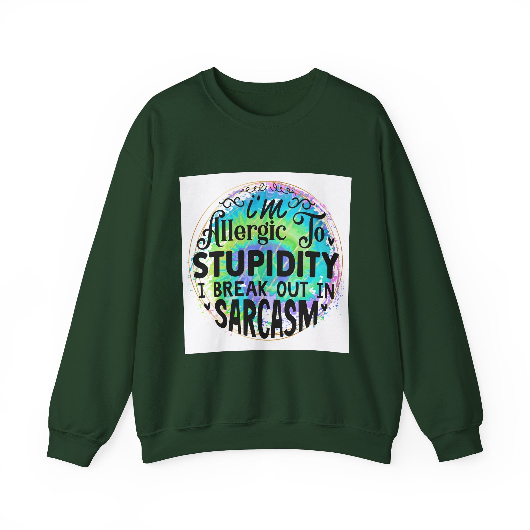 I'm allergic to stupidity Quote Unisex Sweatshirt - Casual Humor Apparel, Gift for Friends, Family