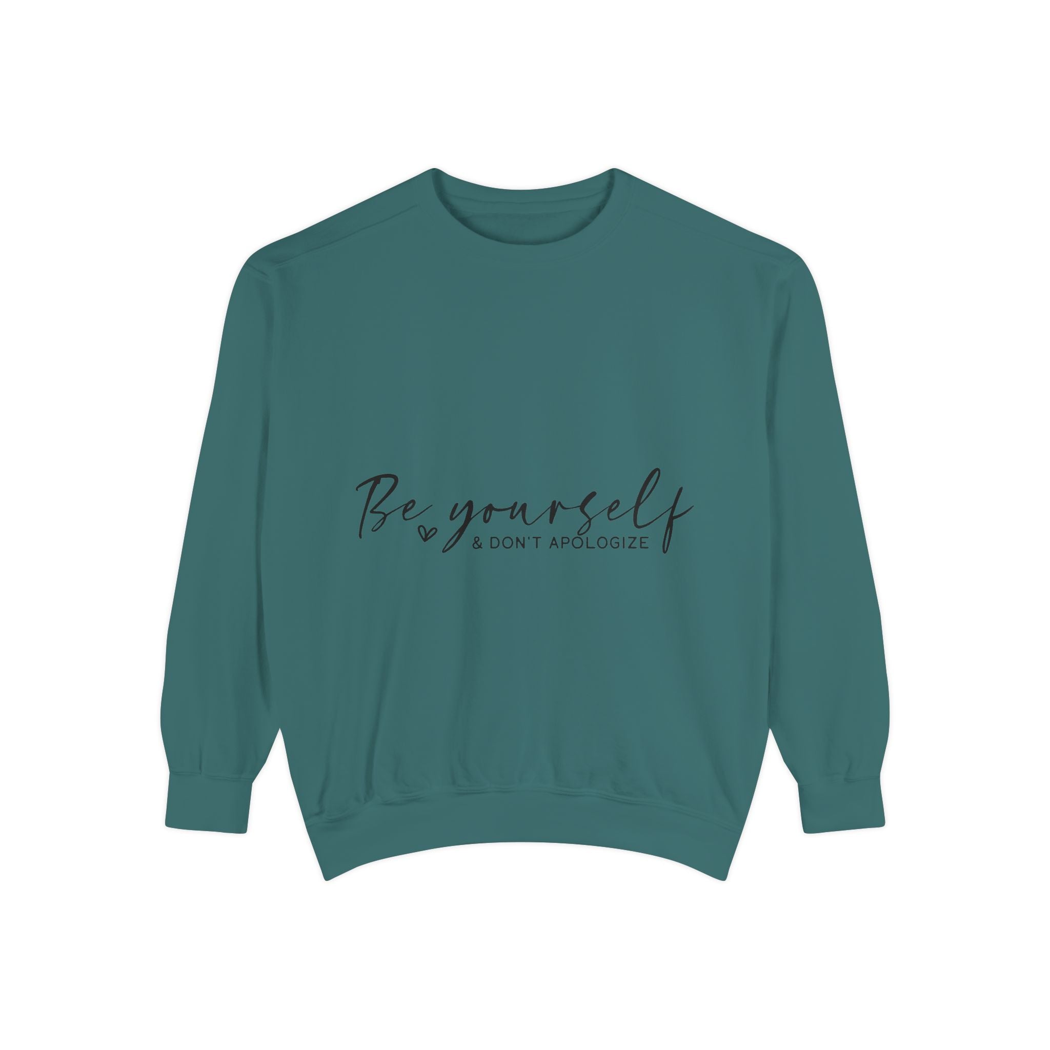 Be Yourself & Don't Apologize Unisex Sweatshirt