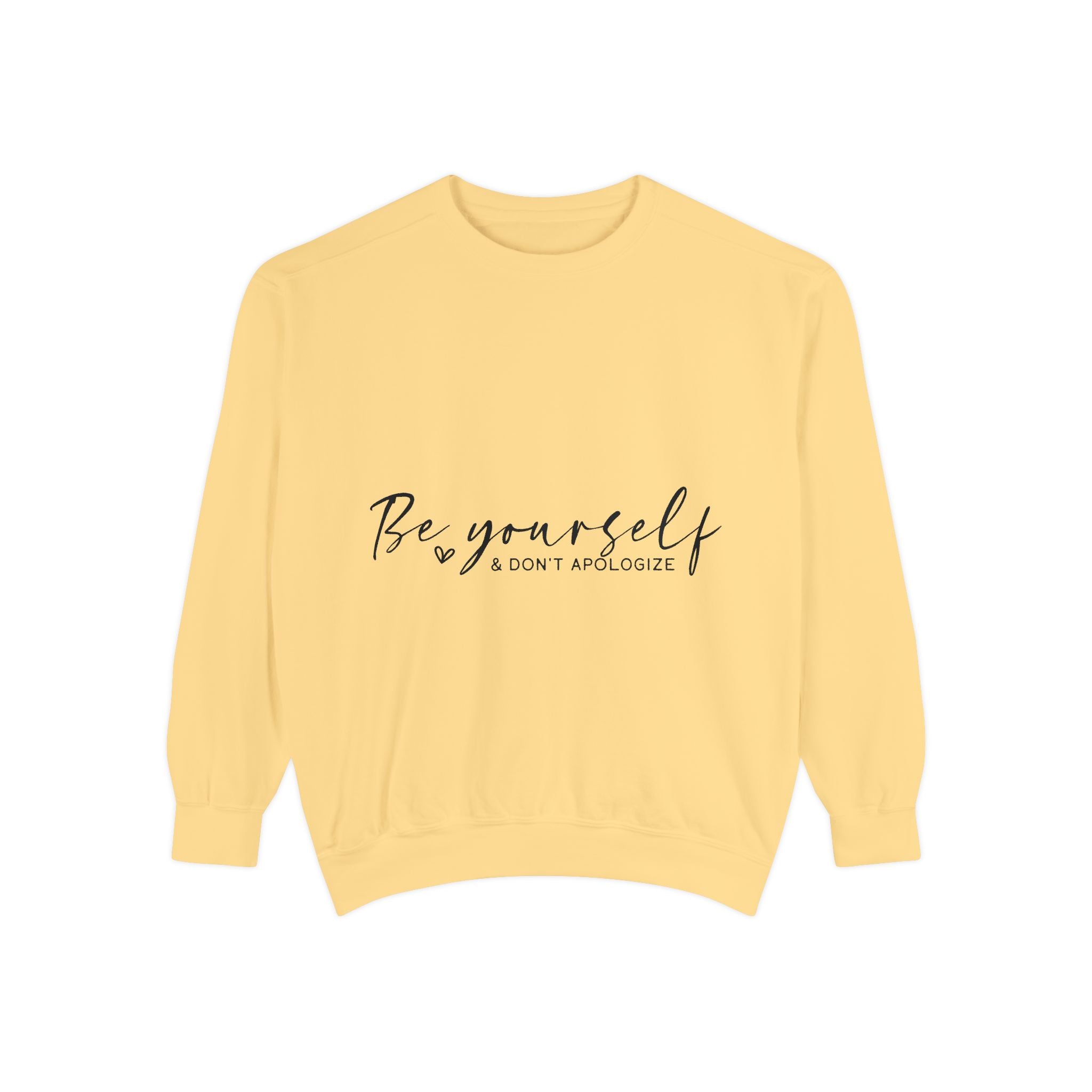 Be Yourself & Don't Apologize Unisex Sweatshirt