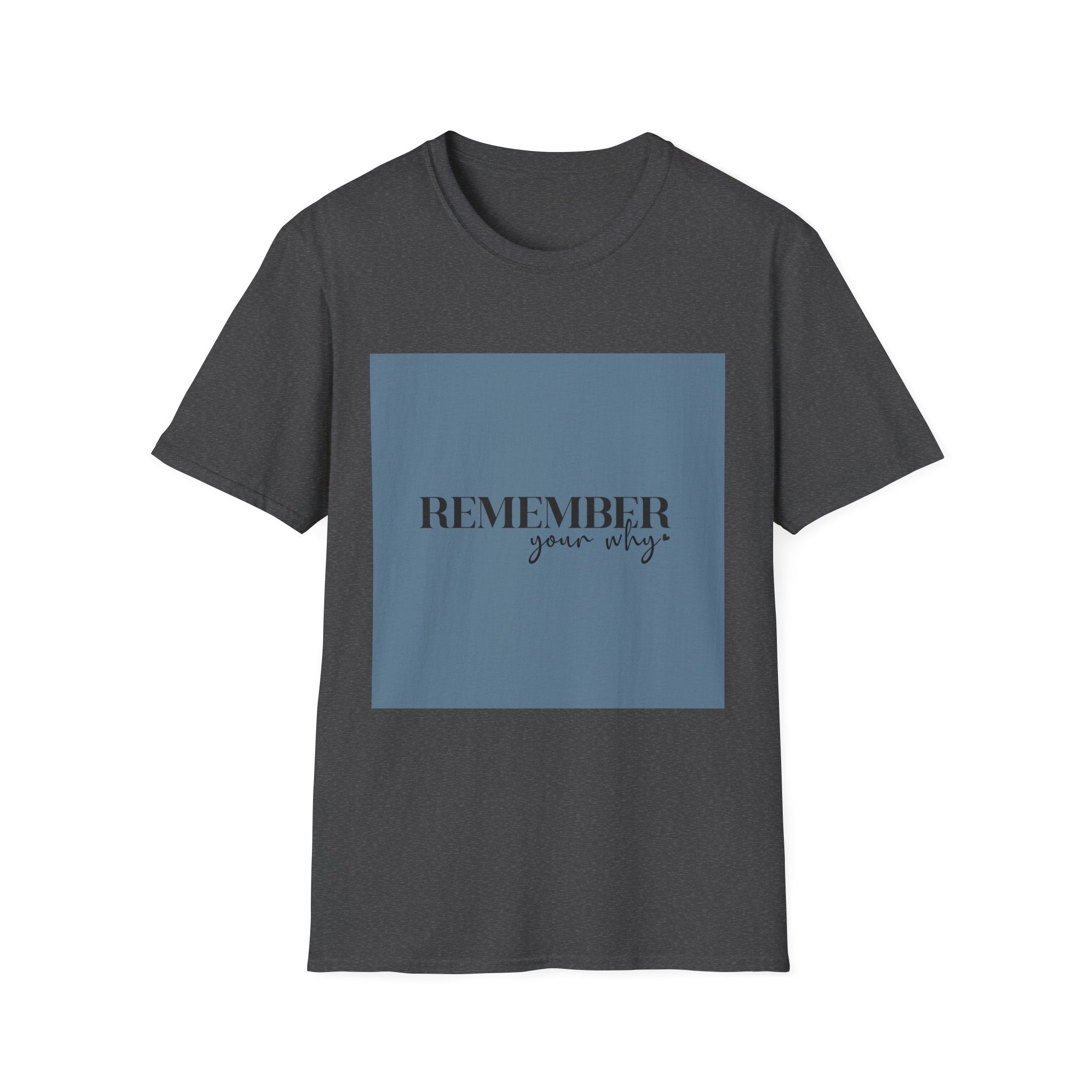 Unisex T-Shirt – "Remember your why" Inspirational Quote Tee - Positive Affirmation Shirt for Friends, Inspirational Tee