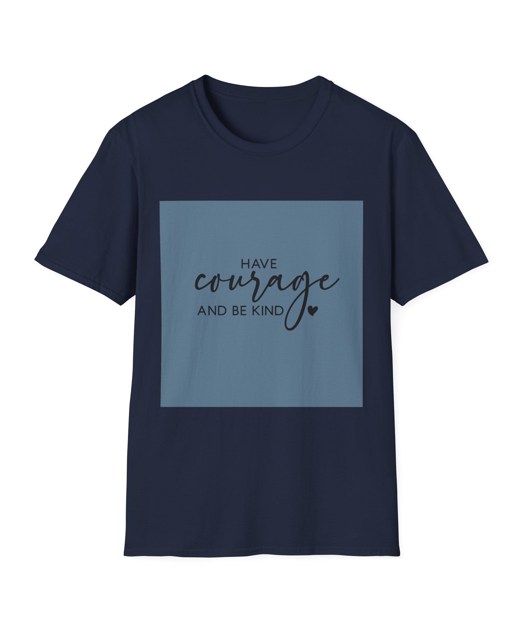 Unisex T-Shirt – "Have Courage and Be Kind" Inspirational Quote Tee - Positive Affirmation Shirt for Friends, Inspirational Tee - Gallory Hive