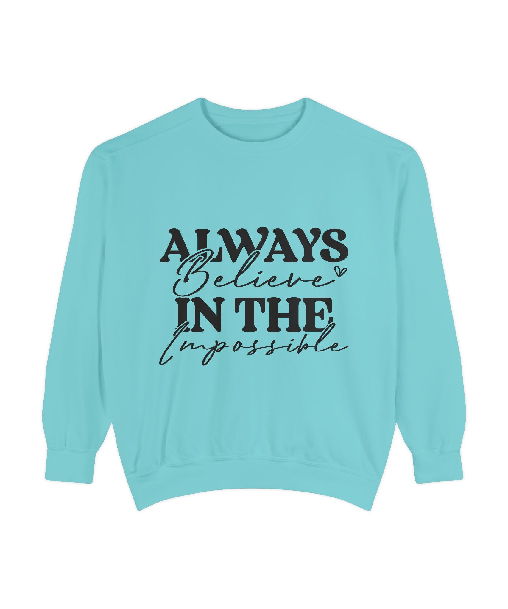 Always Believe in the Impossible Unisex Sweatshirt | Gallory Hive