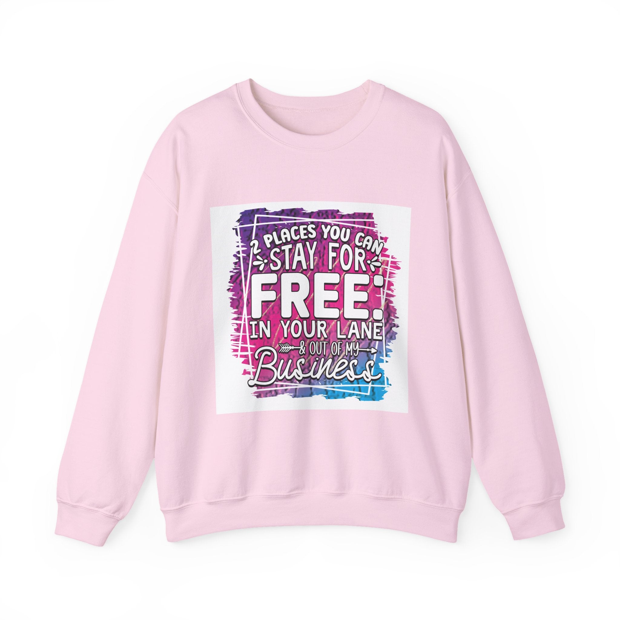 2 Places You Can Stay For Free Graphic Sweatshirt, Funny & Sassy Quote Expressive Crewneck Sweatshirt - Casual Humor Apparel, Gift for Friends, Family