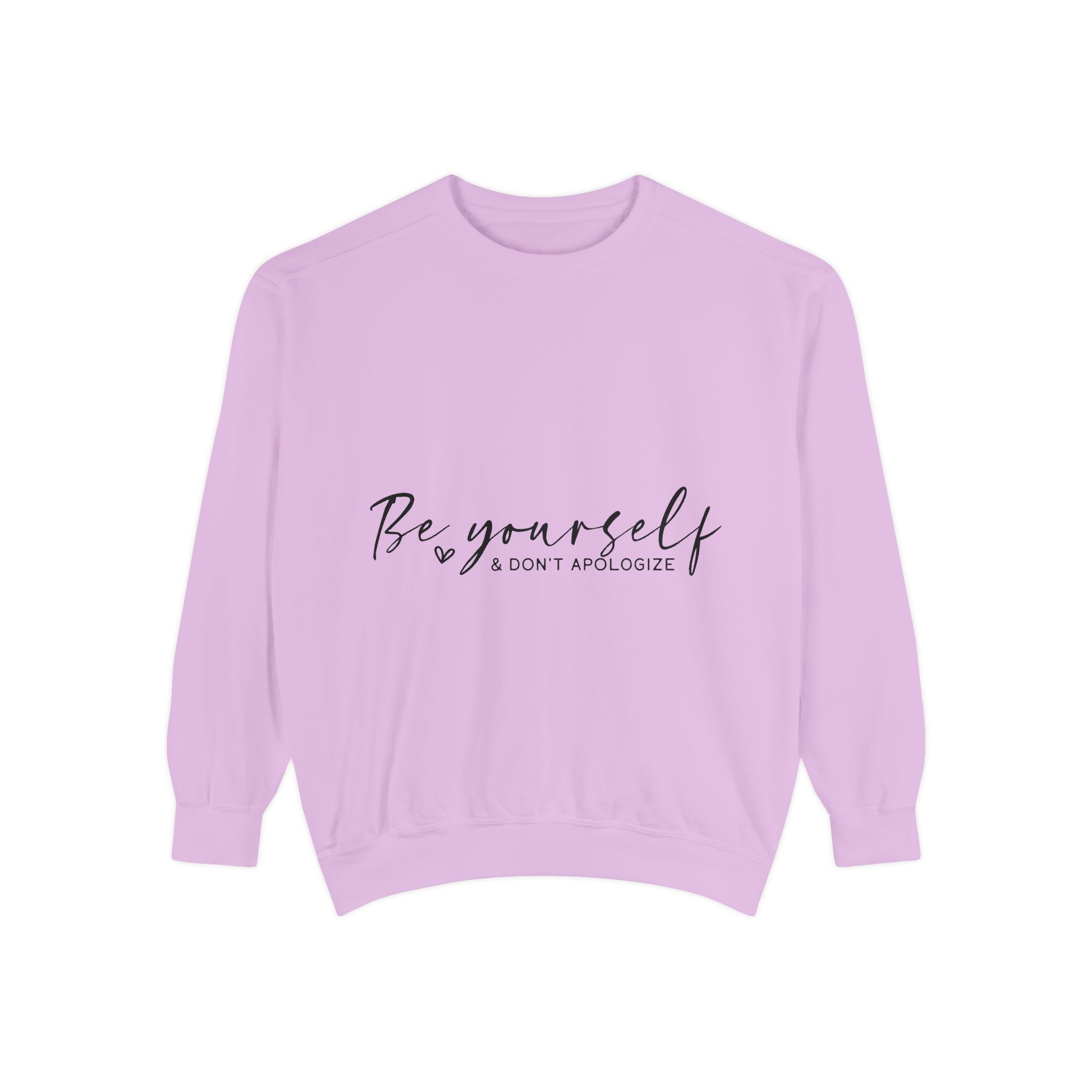 Be Yourself & Don't Apologize Unisex Sweatshirt