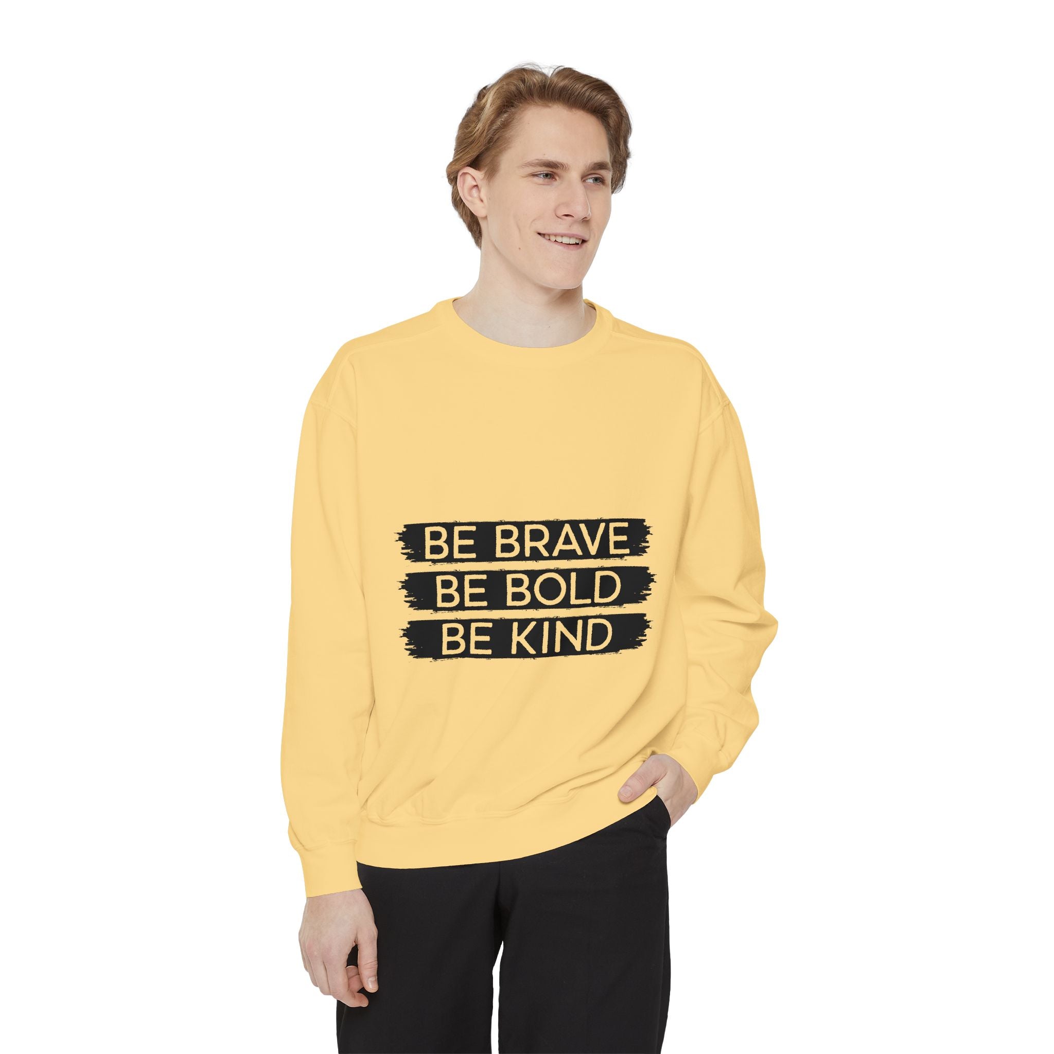Be Brave Be Bold Be Kind Unisex Sweatshirt