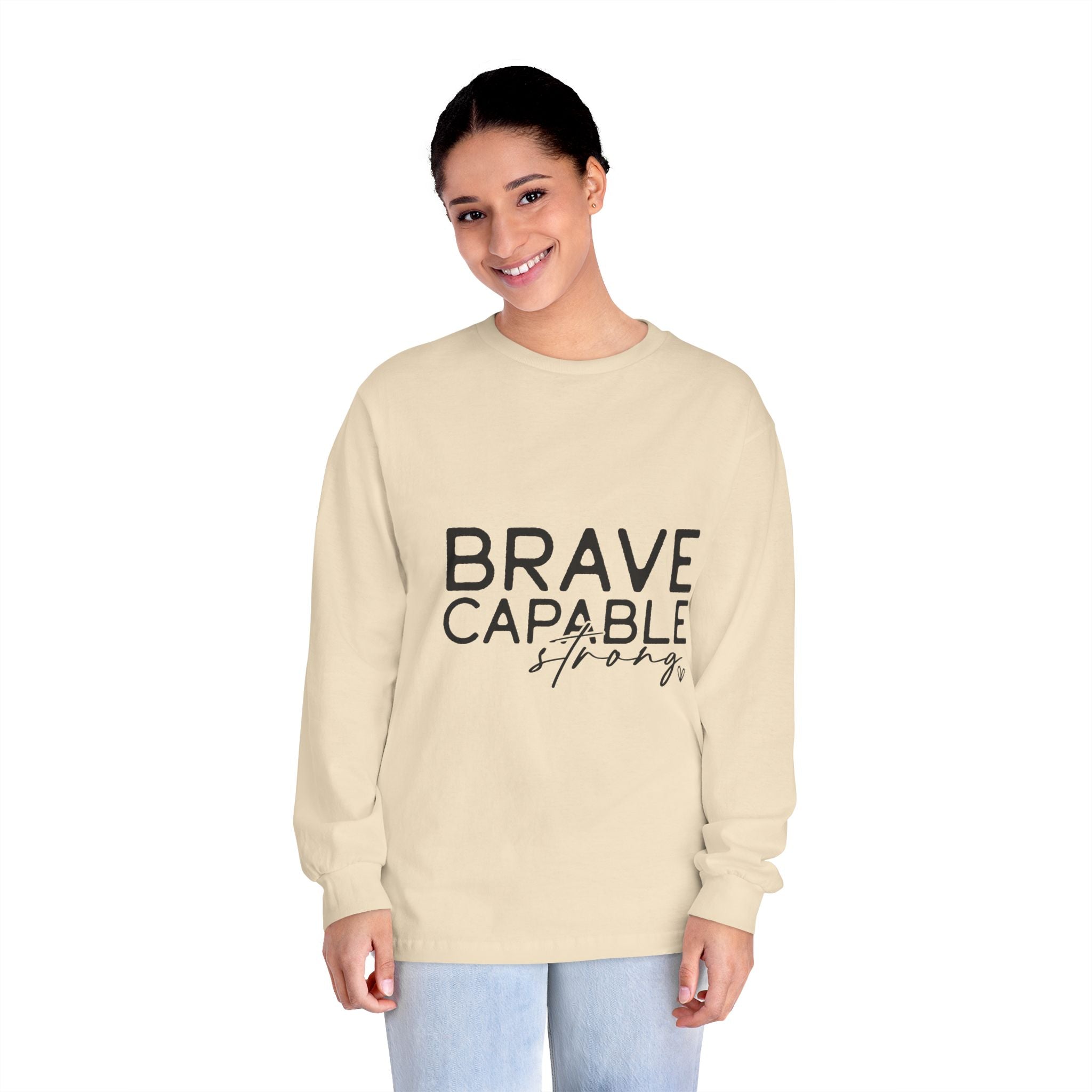 Brave Capable Strong Long Sleeve T-Shirt - Inspirational Motivational Unisex Apparel