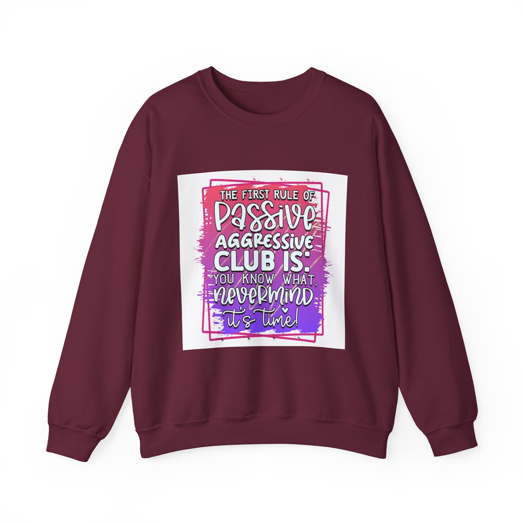 The first rule of Passive Aggressive Club Quote Unisex Sweatshirt - Casual Humor Apparel, Gift for Friends, Family