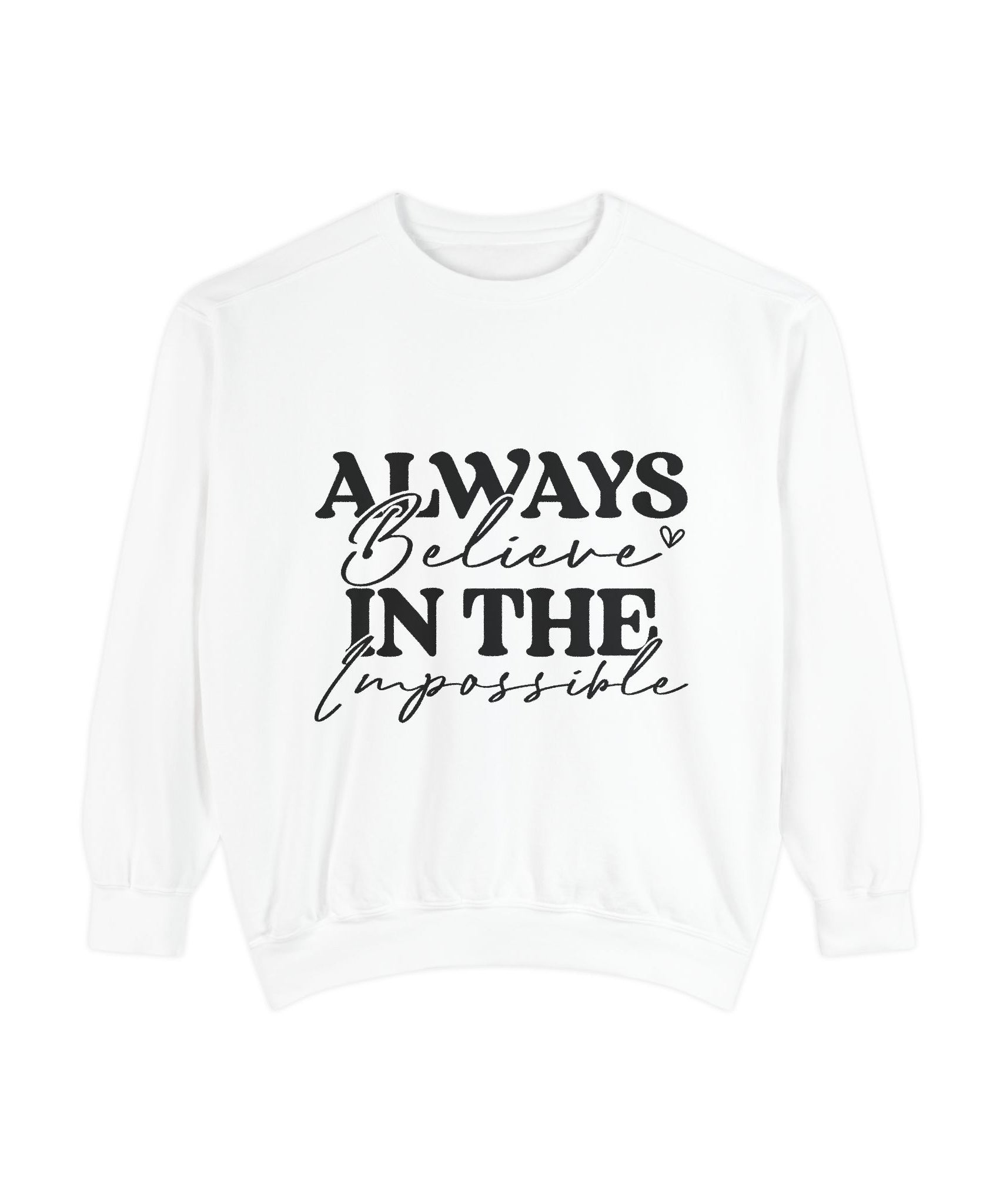 Always Believe in the Impossible Unisex Sweatshirt | Gallory Hive