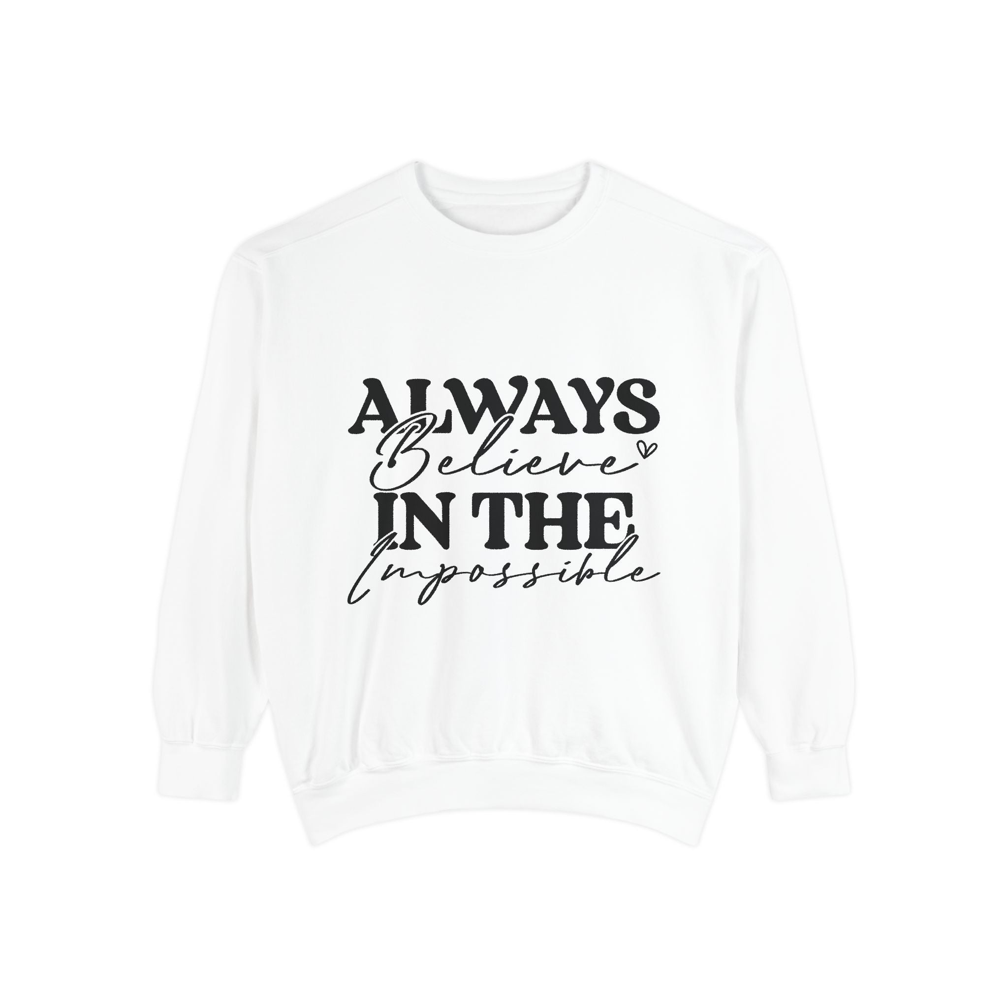 Always Believe in the Impossible Unisex Sweatshirt