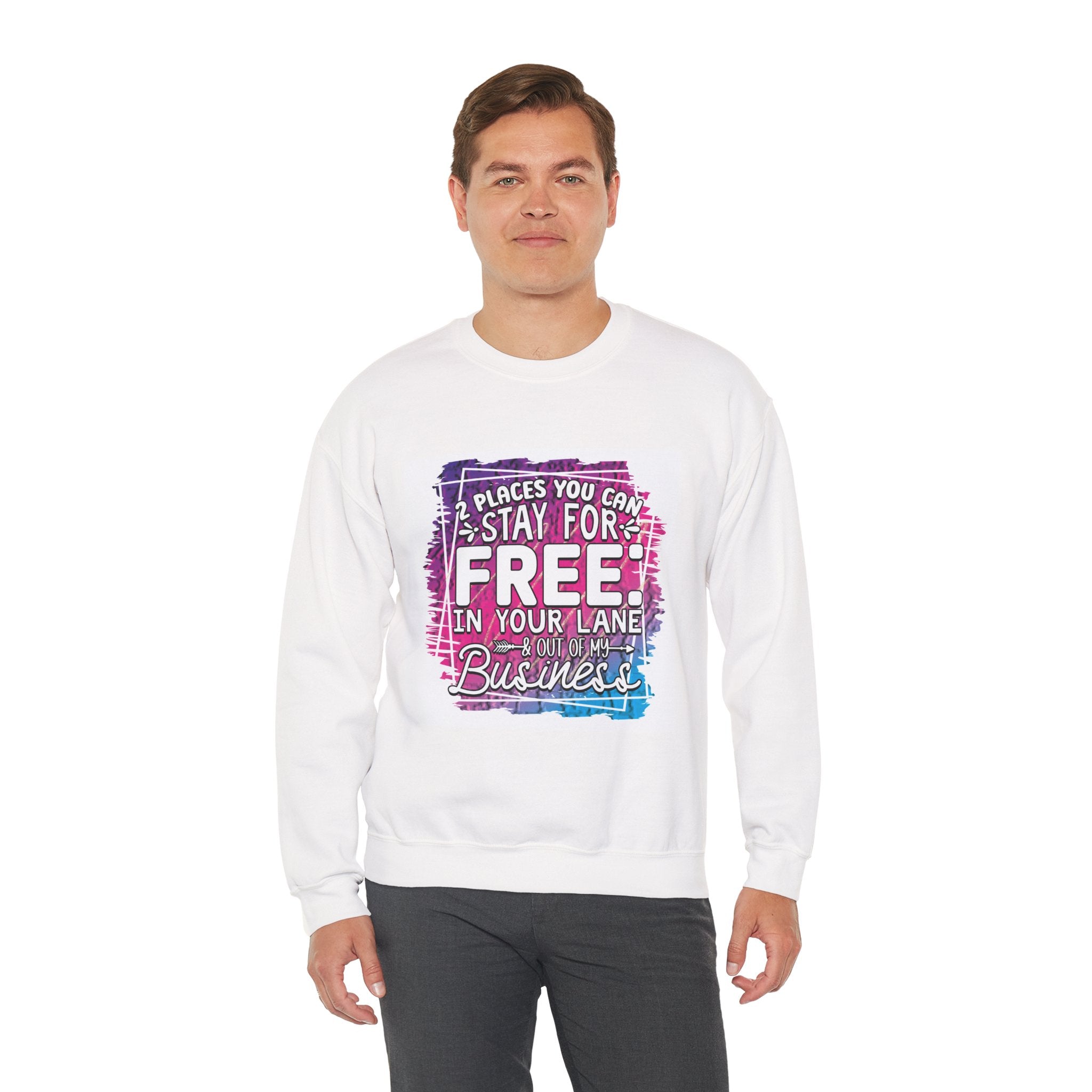 2 Places You Can Stay For Free Graphic Sweatshirt, Funny & Sassy Quote Expressive Crewneck Sweatshirt - Casual Humor Apparel, Gift for Friends, Family