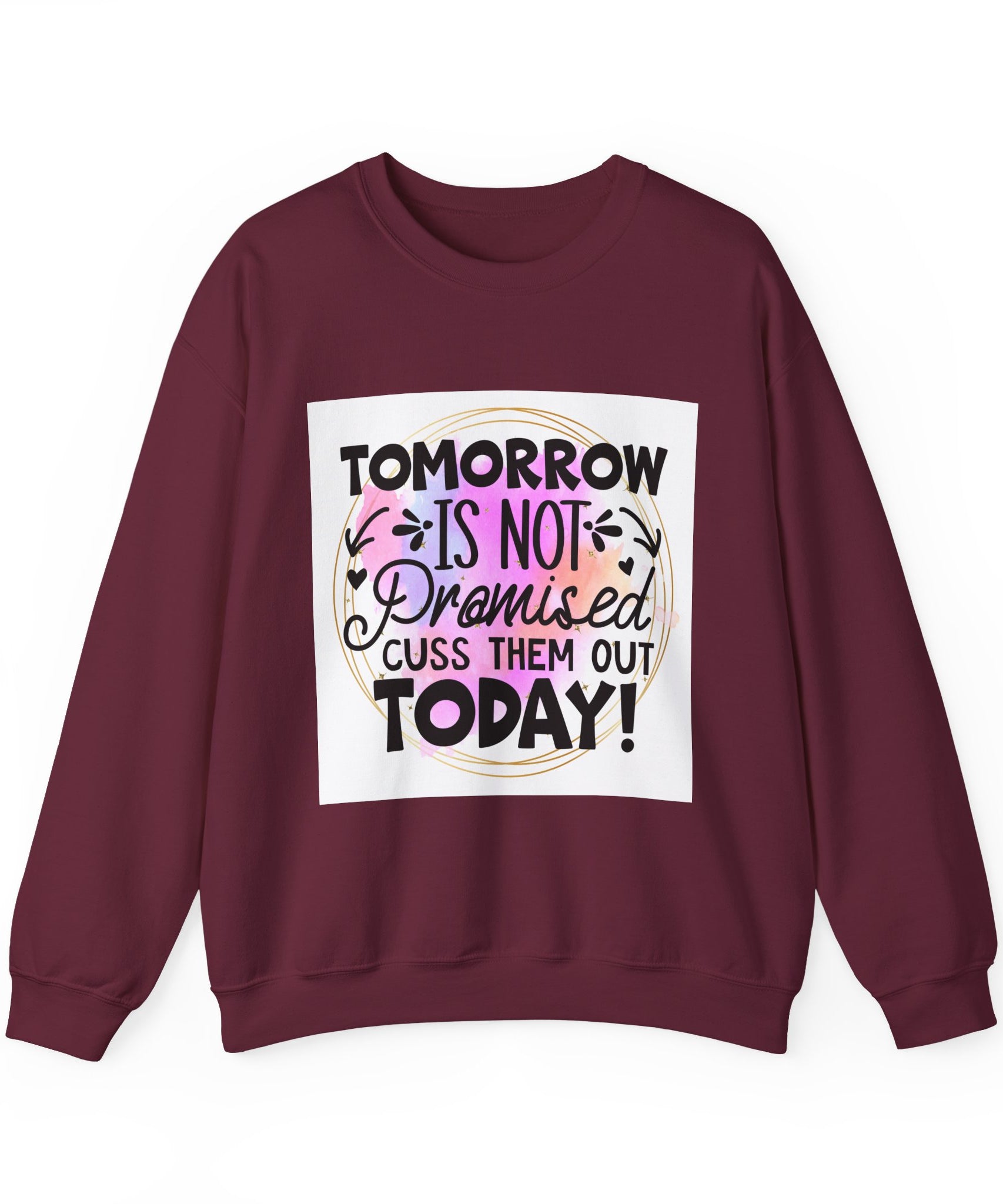 Tomorrow is not promised Quote Unisex Sweatshirt - Casual Humor Apparel, Gift for Friends, Family - Gallory Hive