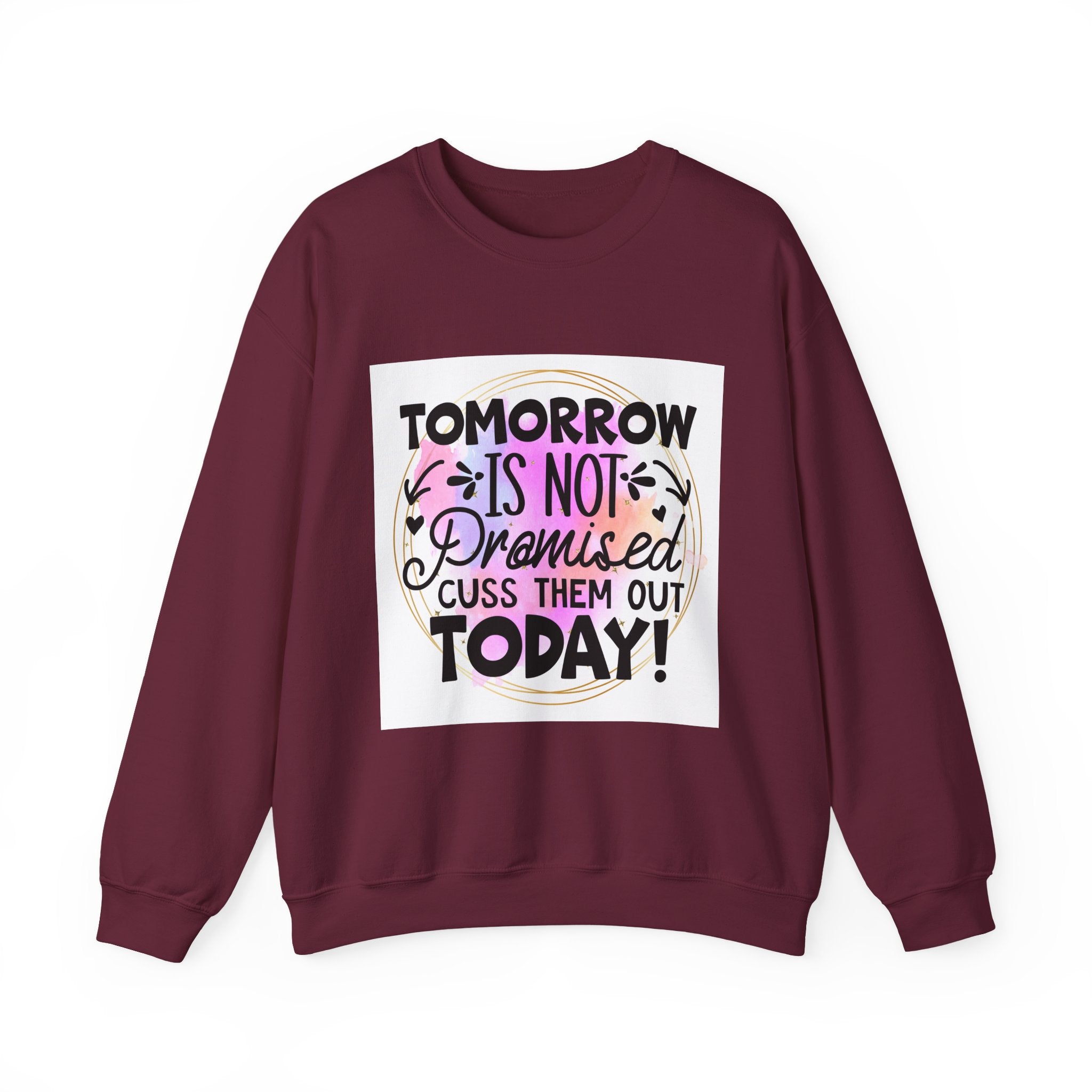 Tomorrow is not promised Quote Unisex Sweatshirt - Casual Humor Apparel, Gift for Friends, Family - Gallory Hive