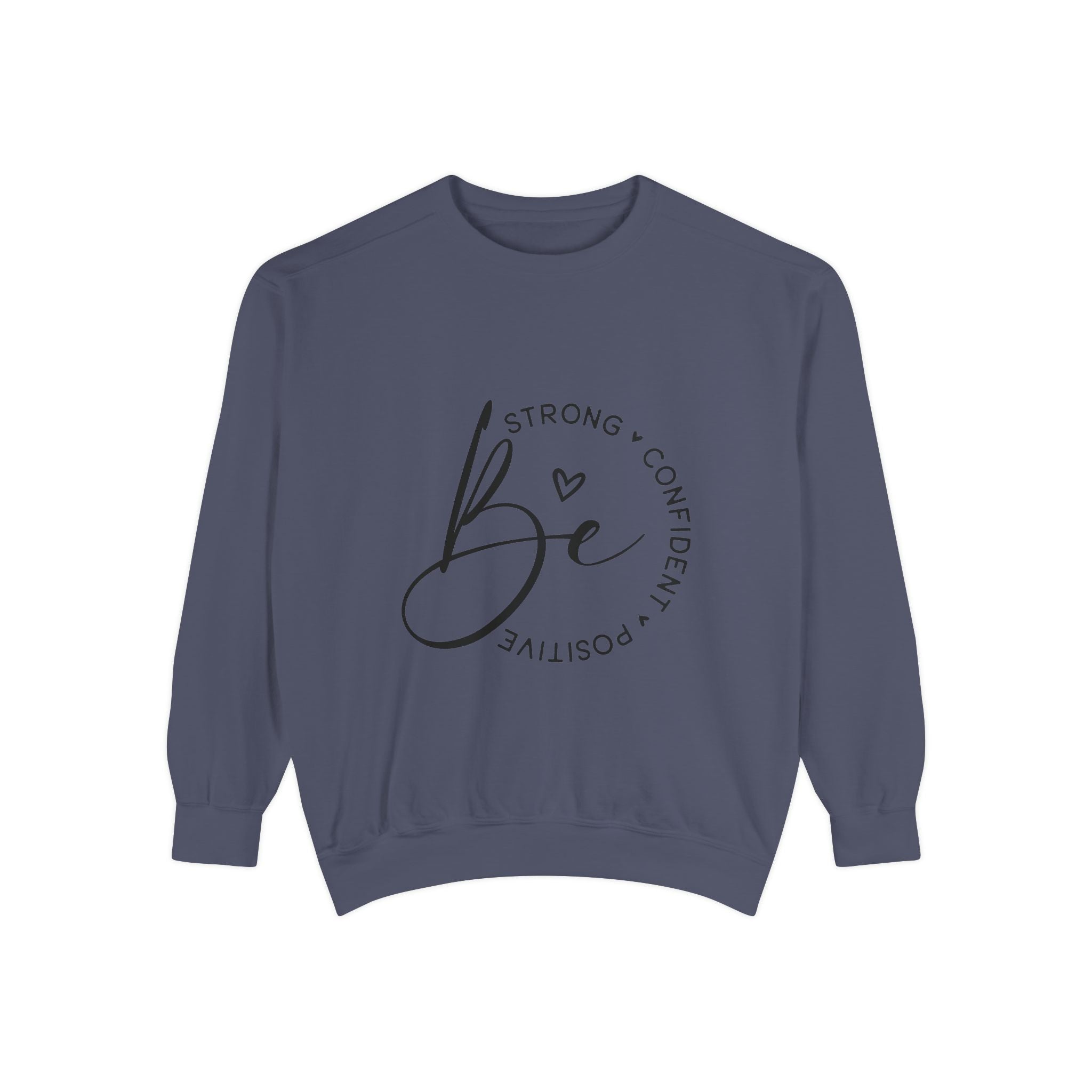 Be Strong Confident Positive Unisex Sweatshirt