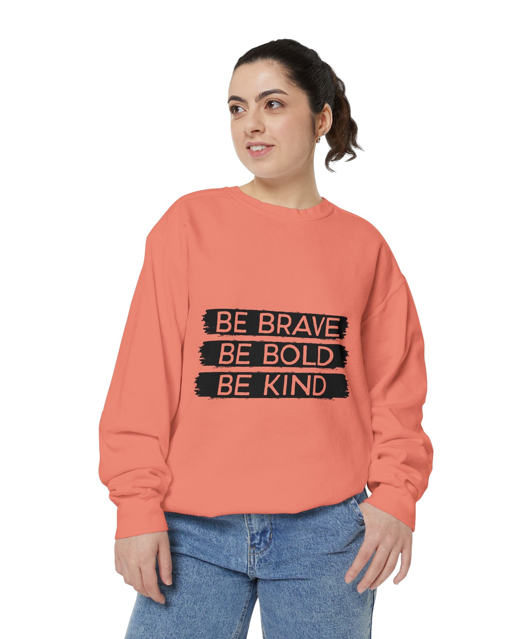 Be Brave Be Bold Be Kind Unisex Sweatshirt | Gallory Hive