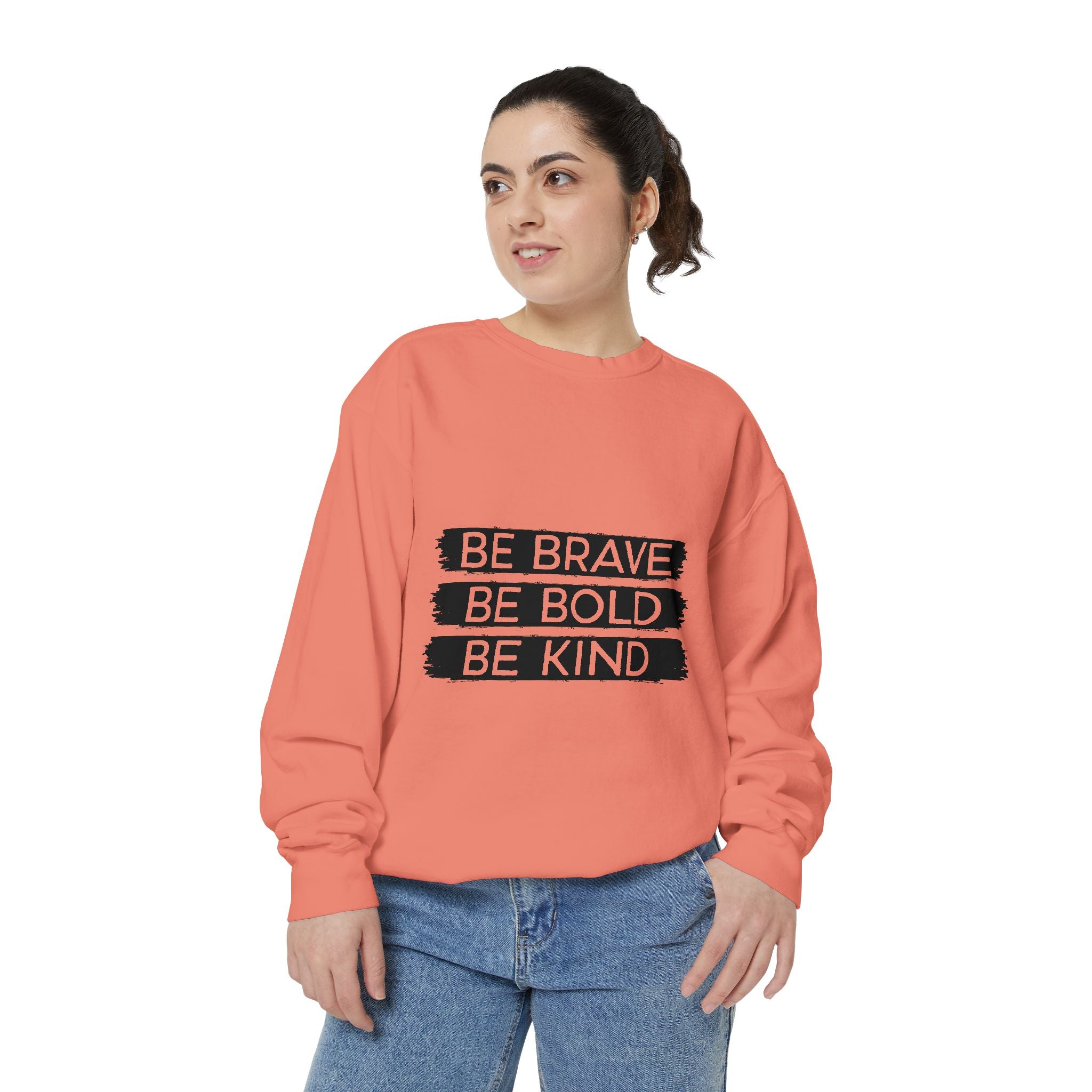 Be Brave Be Bold Be Kind Unisex Sweatshirt